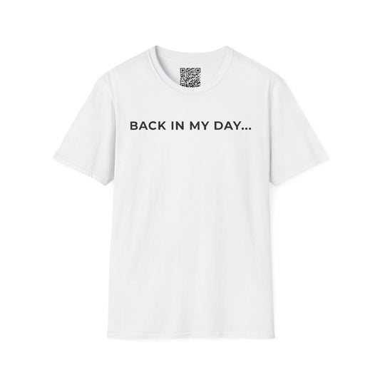 Back in My Day... Unisex T-Shirt