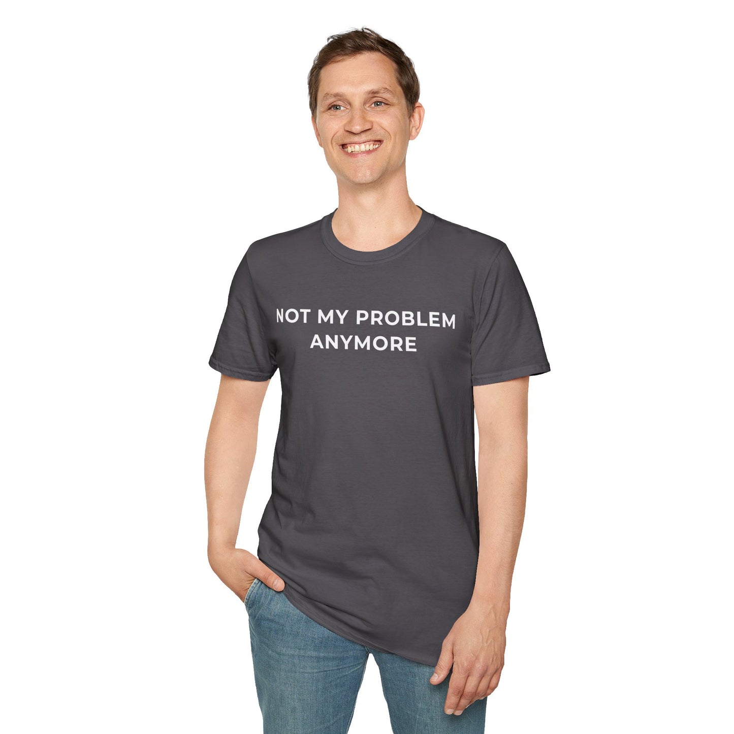 Not My Problem Anymore Unisex T-Shirt