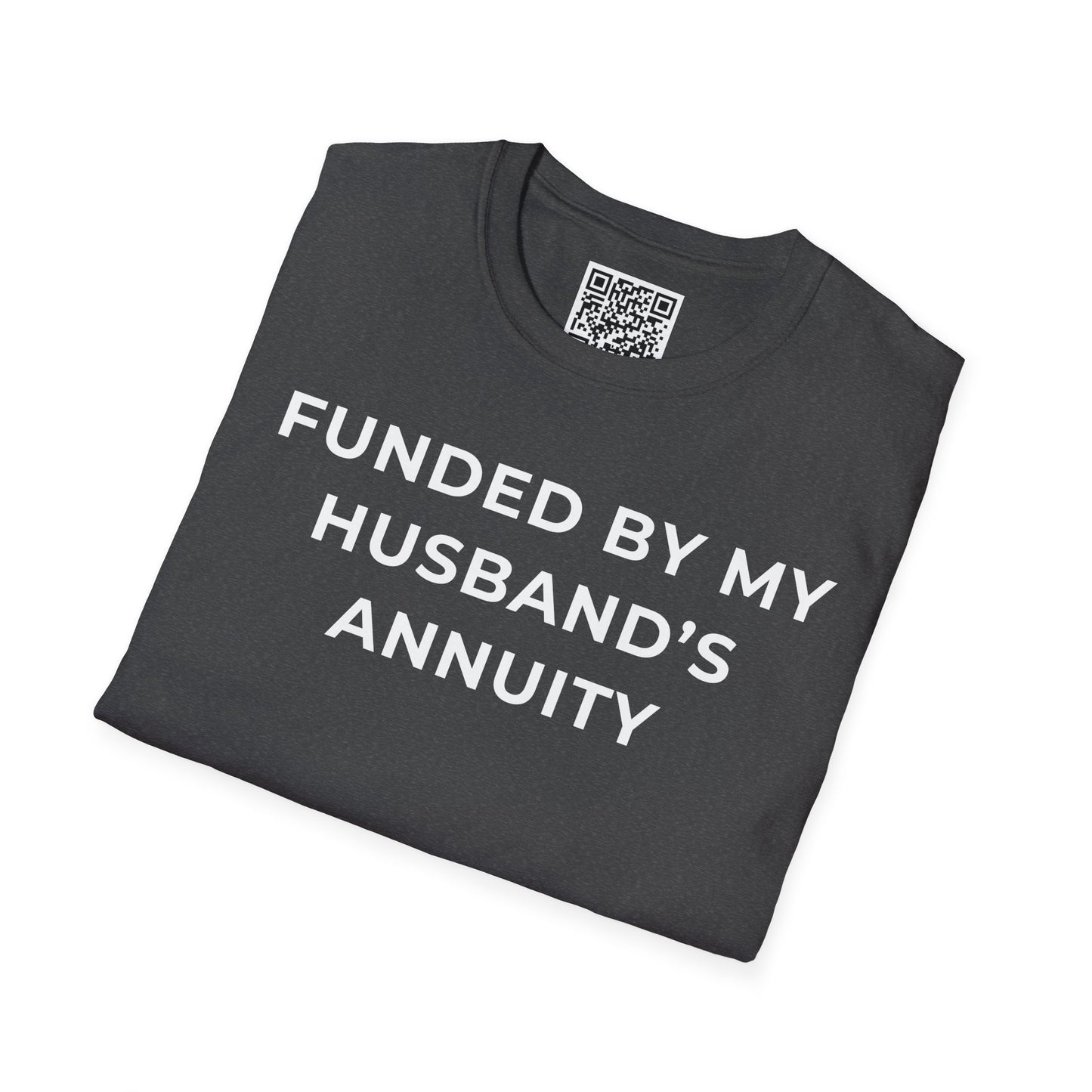 Funded by My Husband's Annuity Unisex T-Shirt