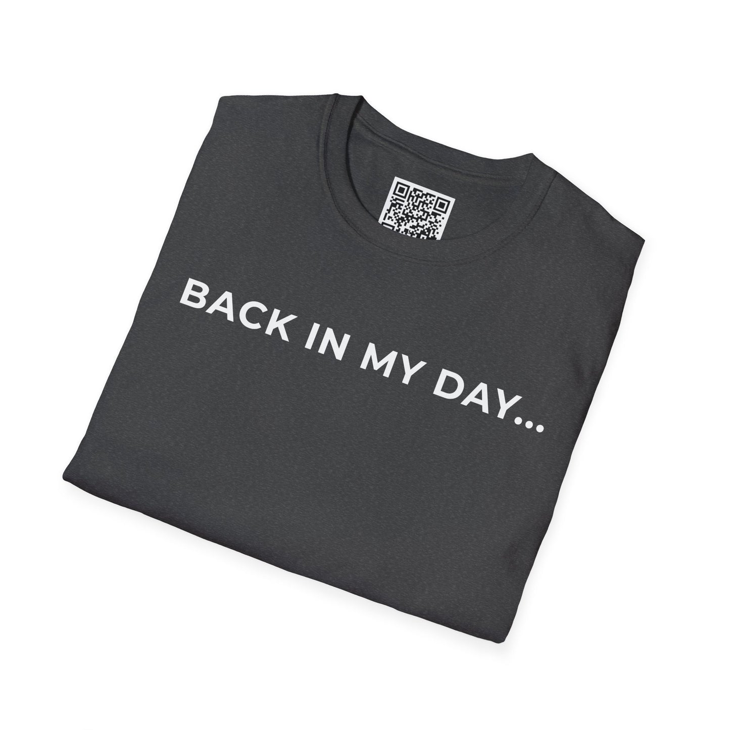 Back in My Day... Unisex T-Shirt