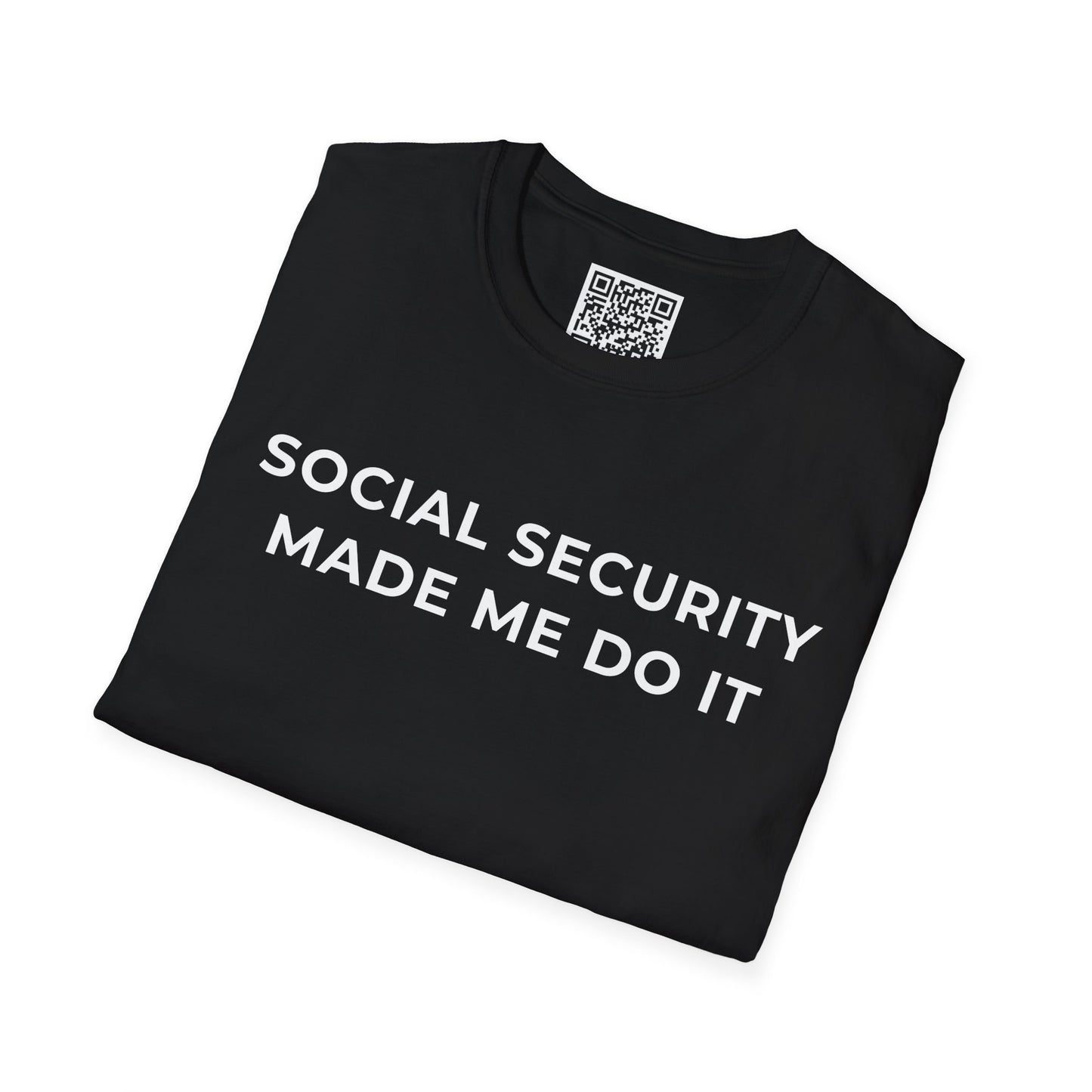 Social Security Made Me Do It Unisex T-Shirt