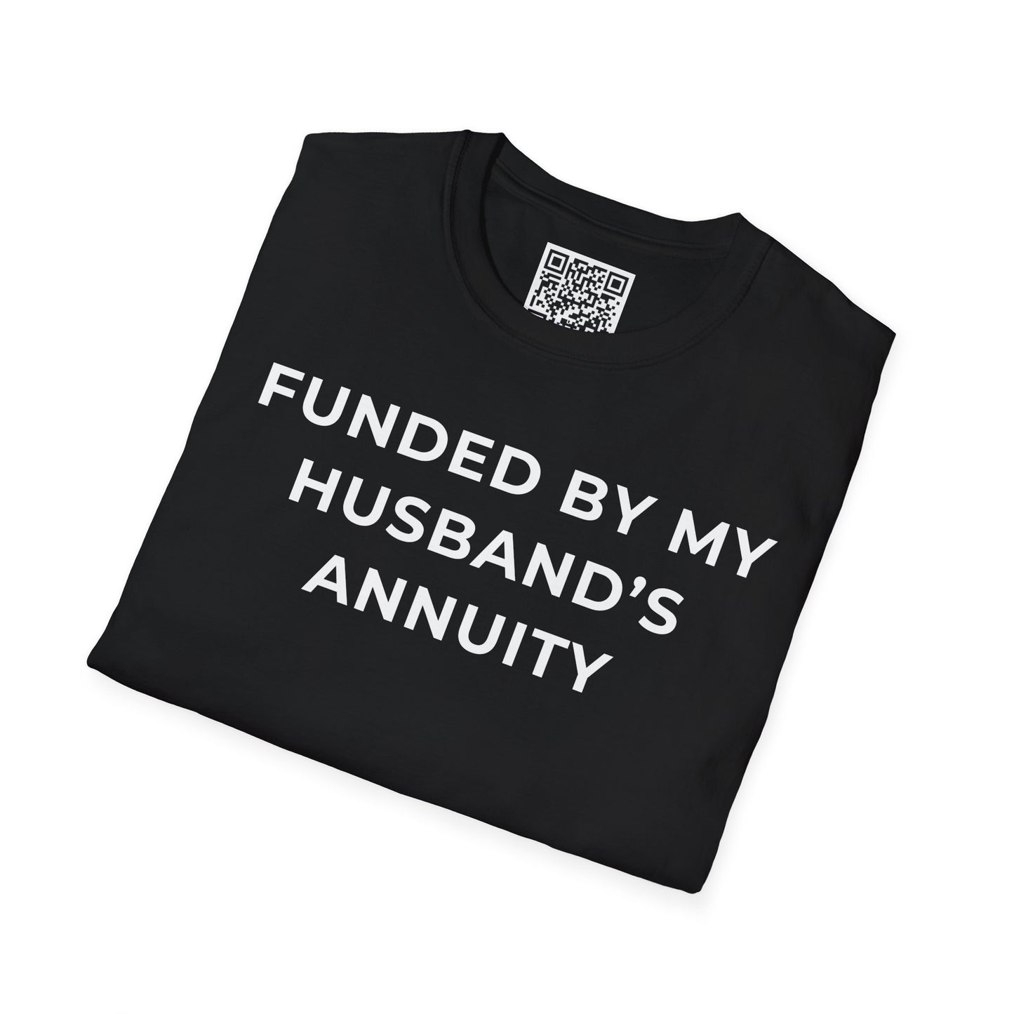 Funded by My Husband's Annuity Unisex T-Shirt