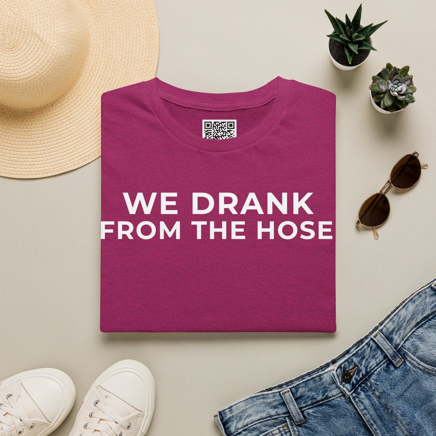 We Drank From the Hose Unisex T-Shirt