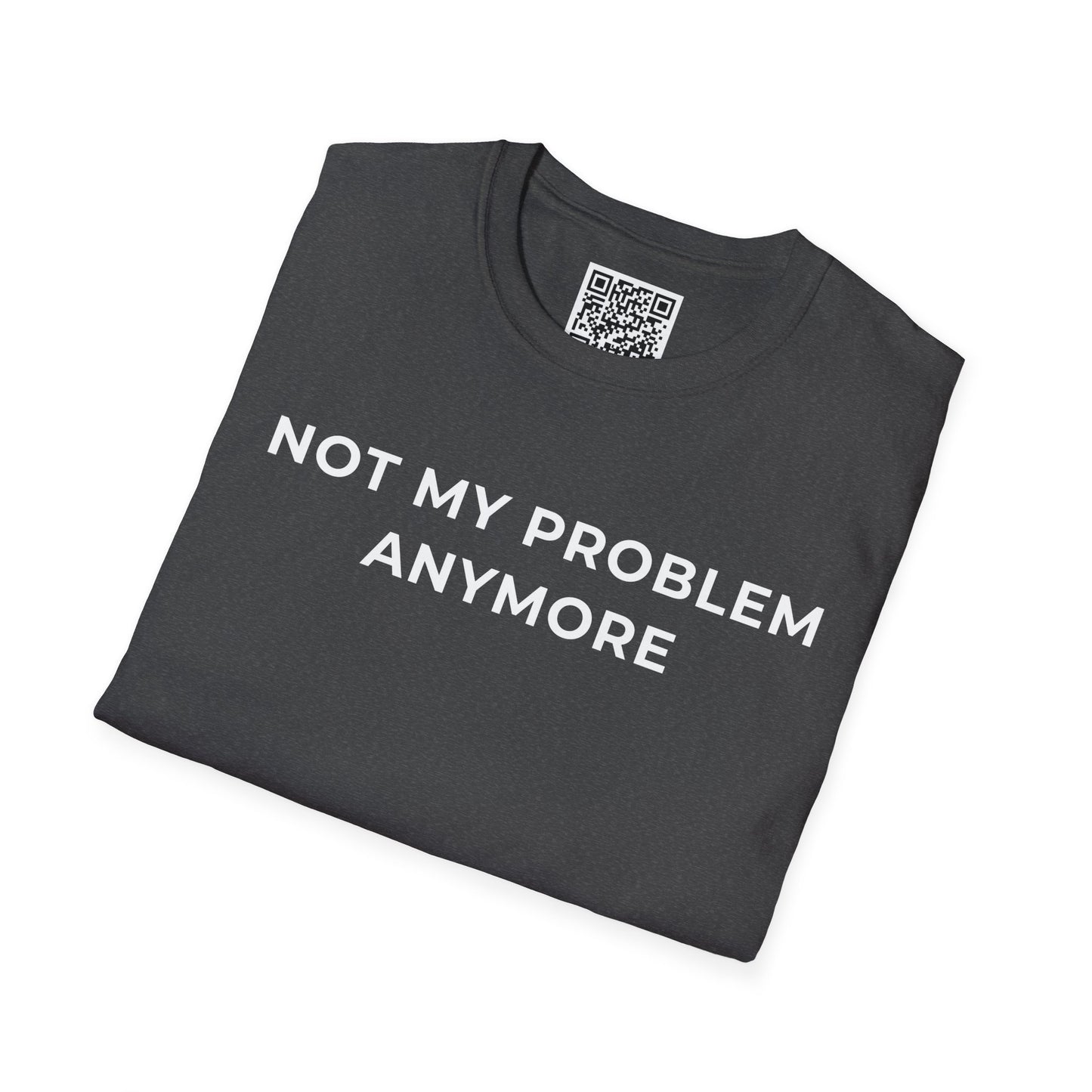 Not My Problem Anymore Unisex T-Shirt