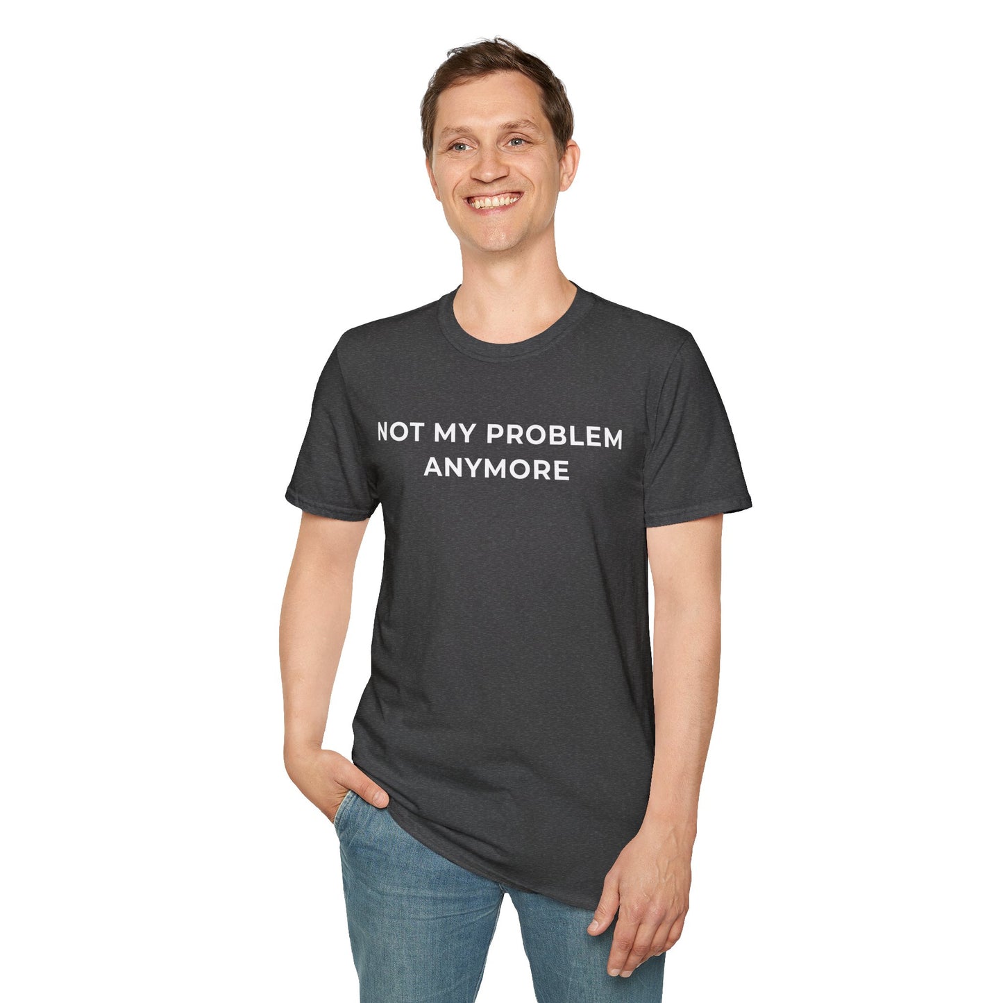 Not My Problem Anymore Unisex T-Shirt