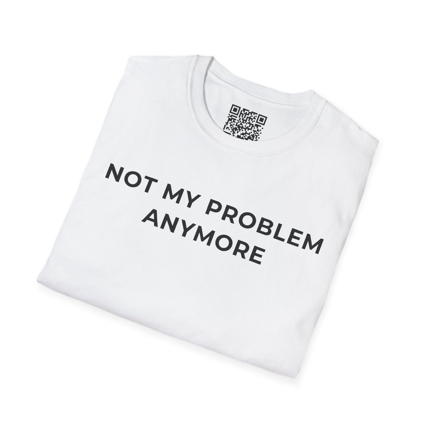 Not My Problem Anymore Unisex T-Shirt