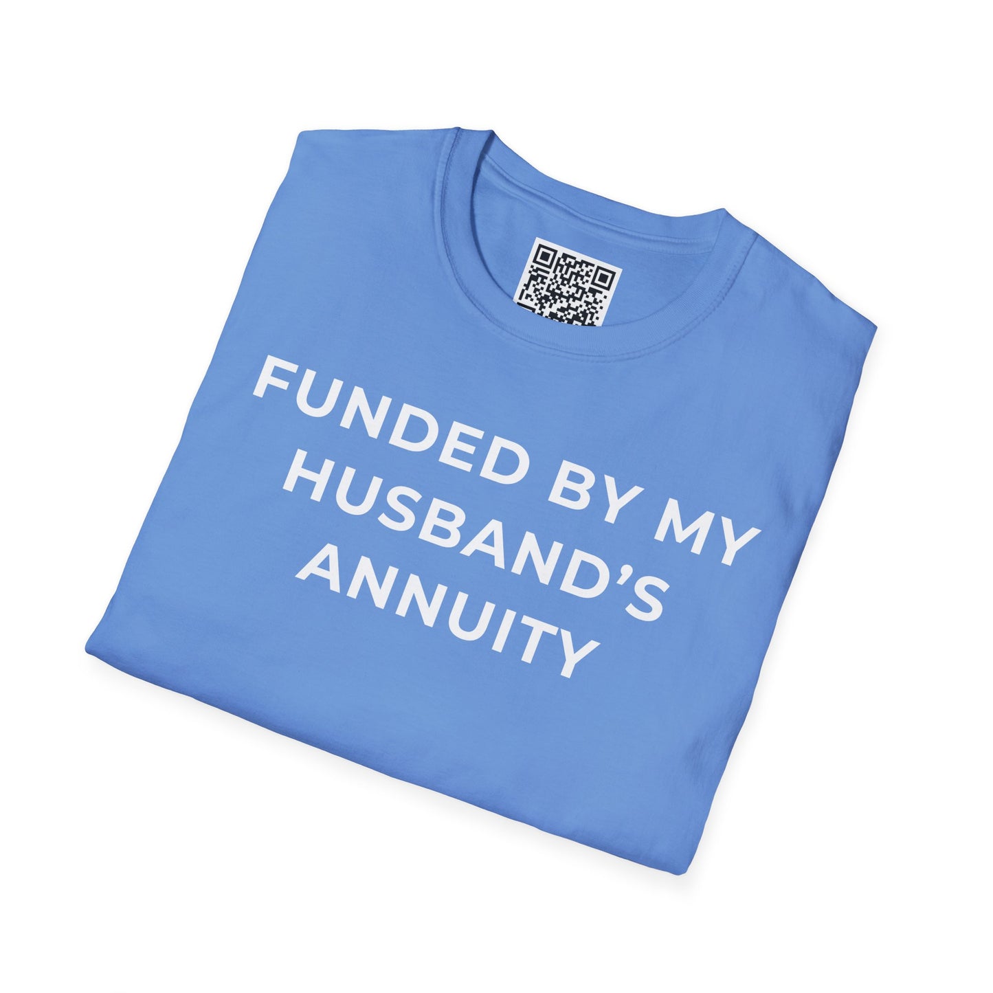 Funded by My Husband's Annuity Unisex T-Shirt