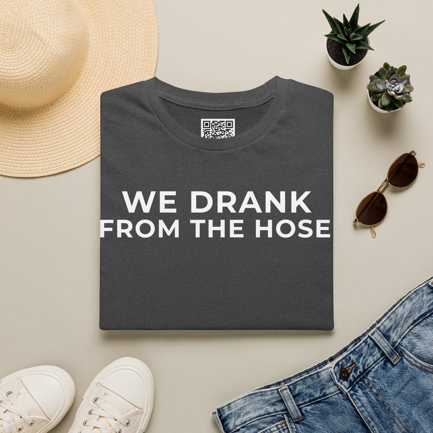 We Drank From the Hose Unisex T-Shirt