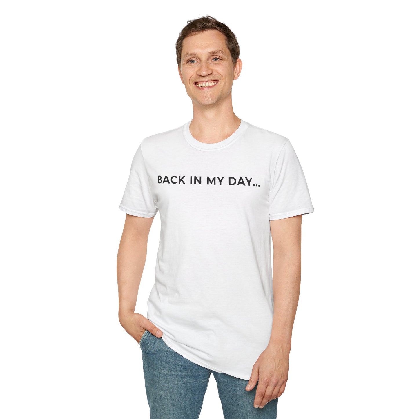 Back in My Day... Unisex T-Shirt