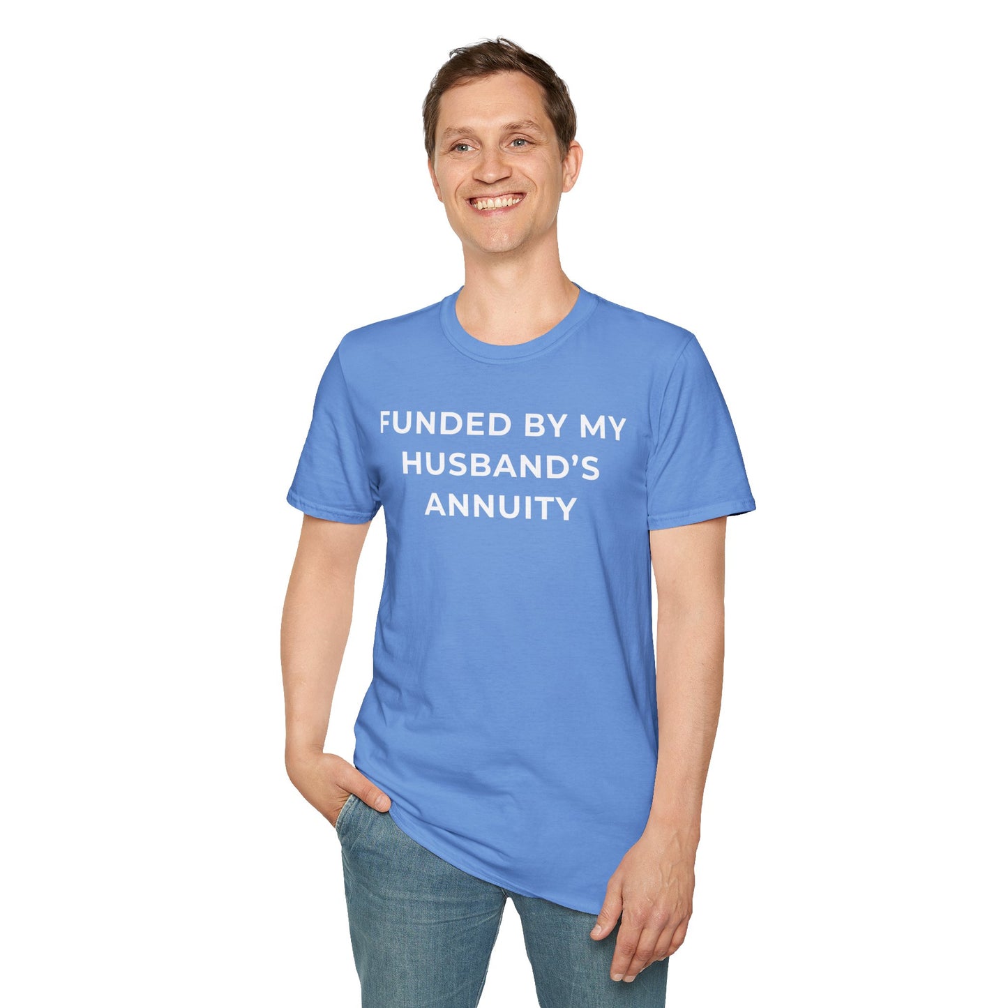 Funded by My Husband's Annuity Unisex T-Shirt