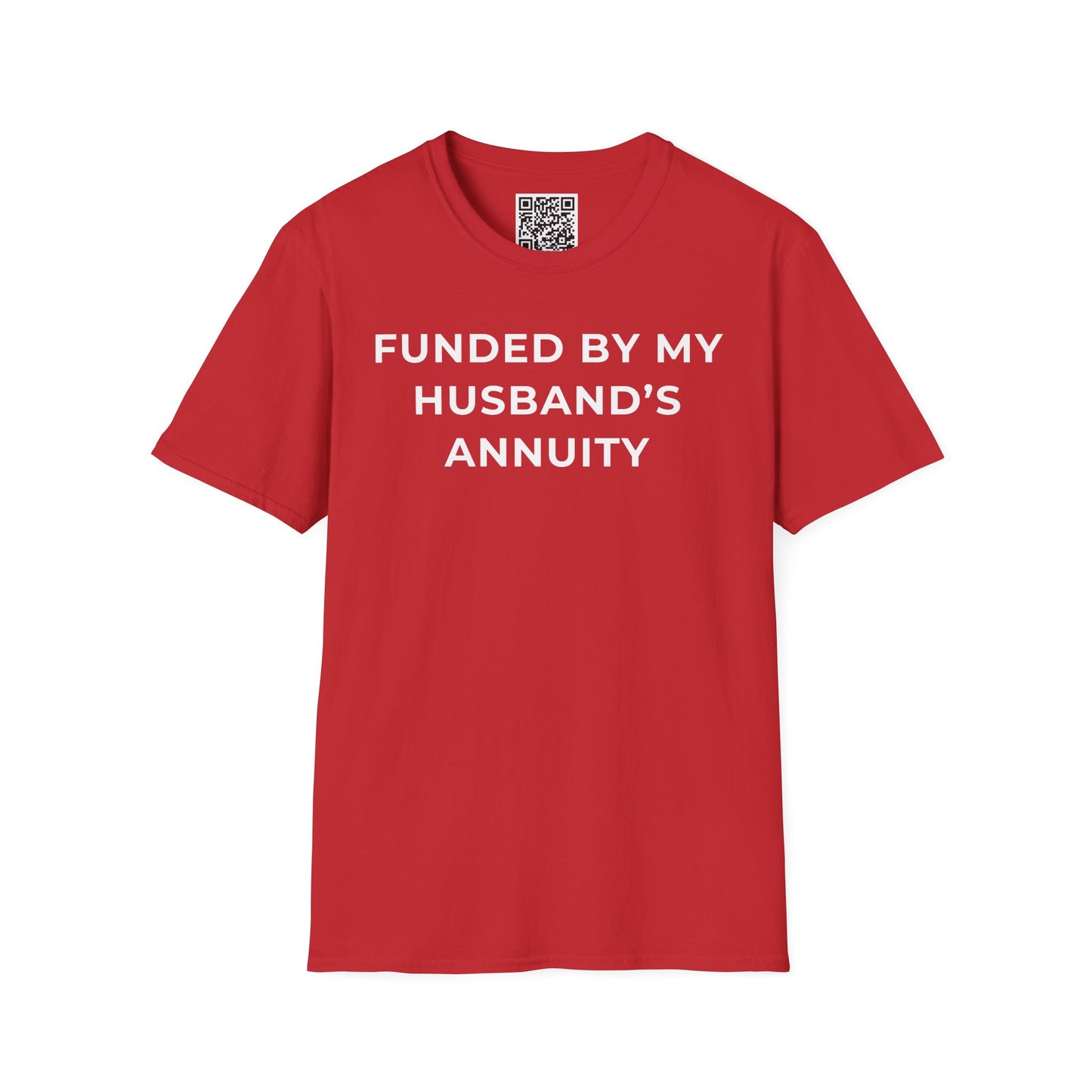 Funded by My Husband's Annuity Unisex T-Shirt