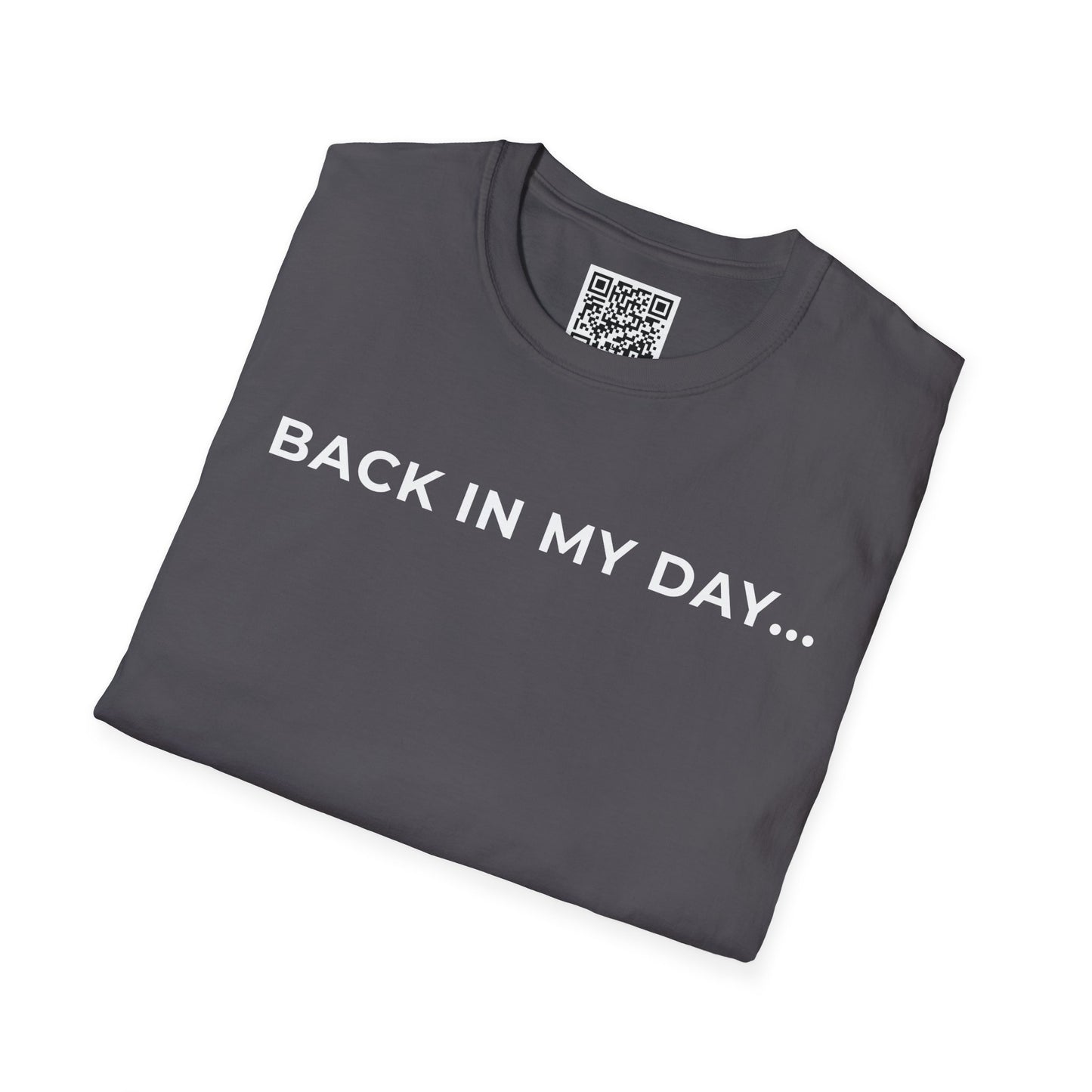 Back in My Day... Unisex T-Shirt