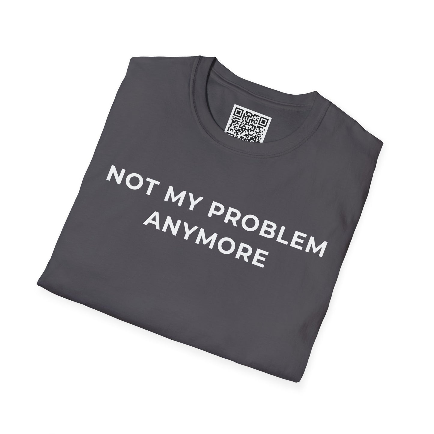 Not My Problem Anymore Unisex T-Shirt