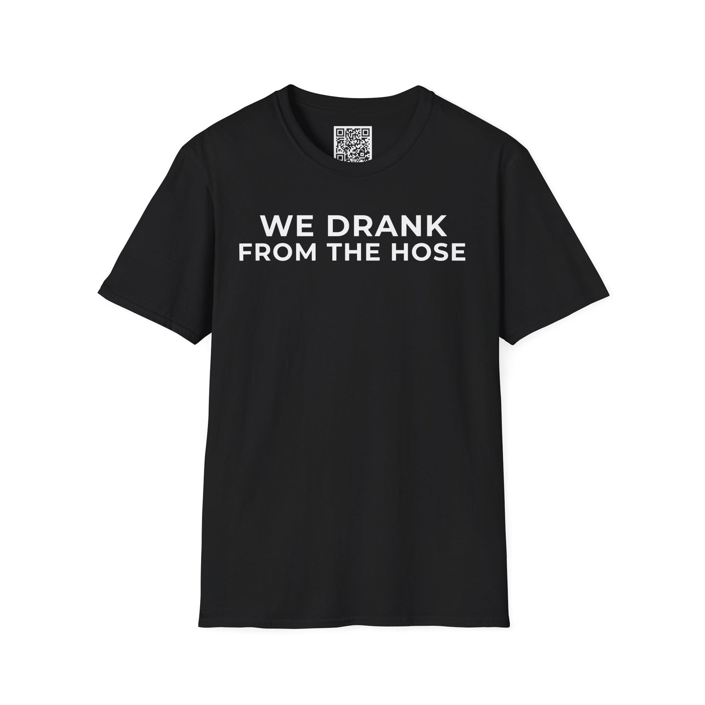 We Drank From the Hose Unisex T-Shirt