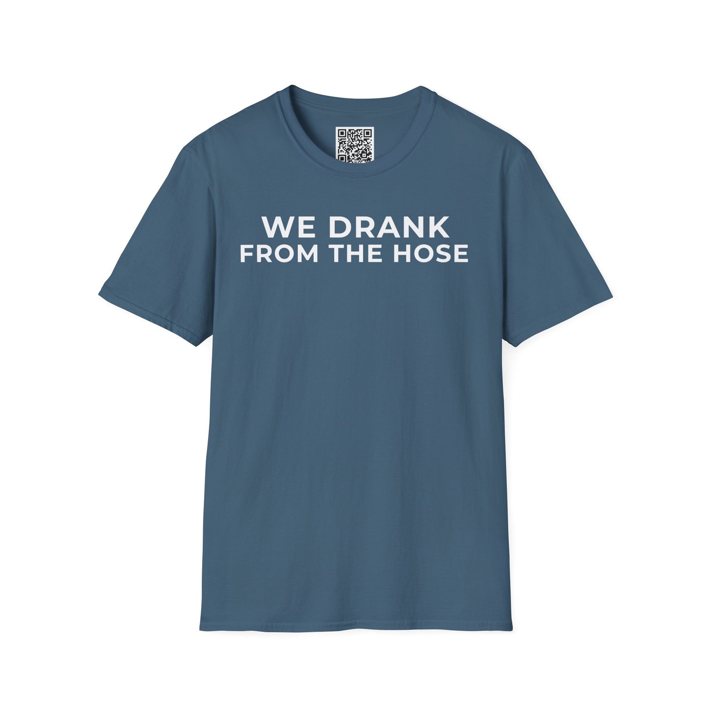We Drank From the Hose Unisex T-Shirt