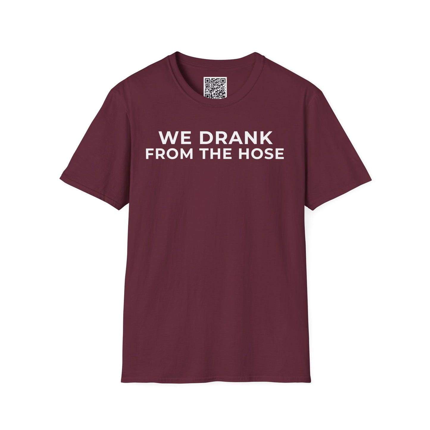 We Drank From the Hose Unisex T-Shirt