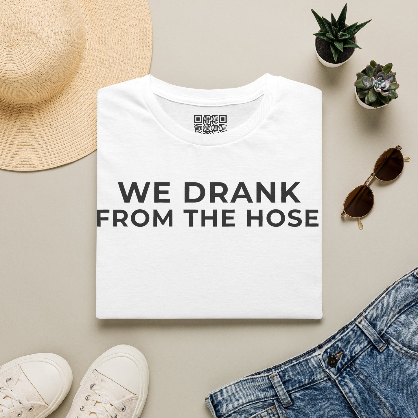 We Drank From the Hose Unisex T-Shirt