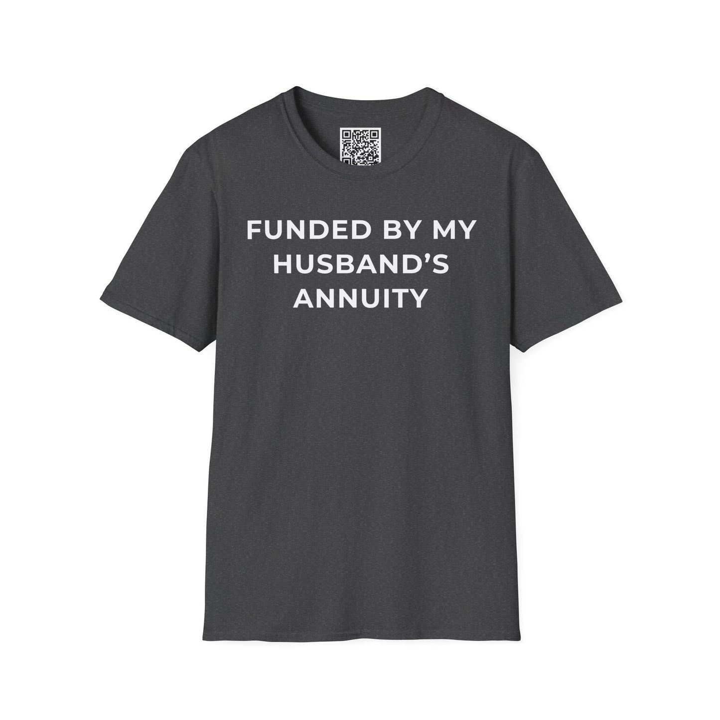 Funded by My Husband's Annuity Unisex T-Shirt