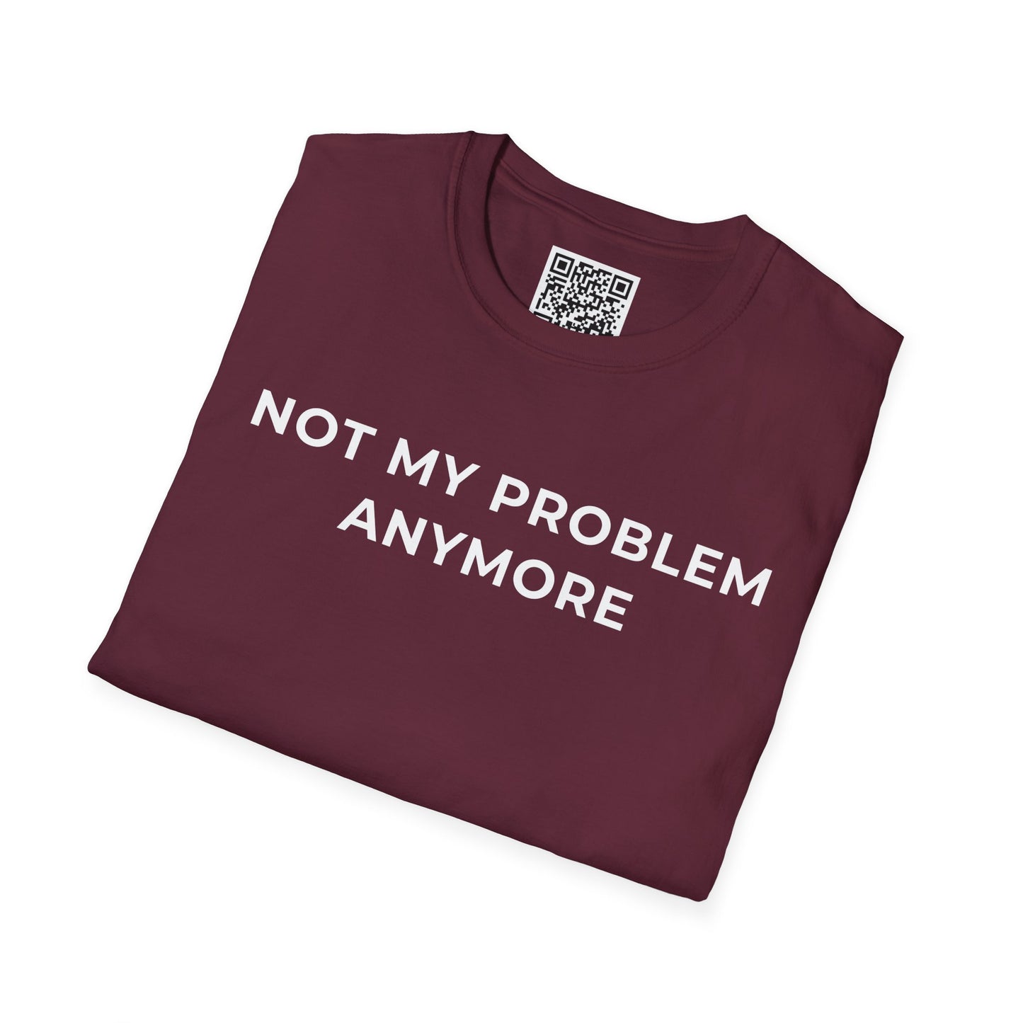 Not My Problem Anymore Unisex T-Shirt