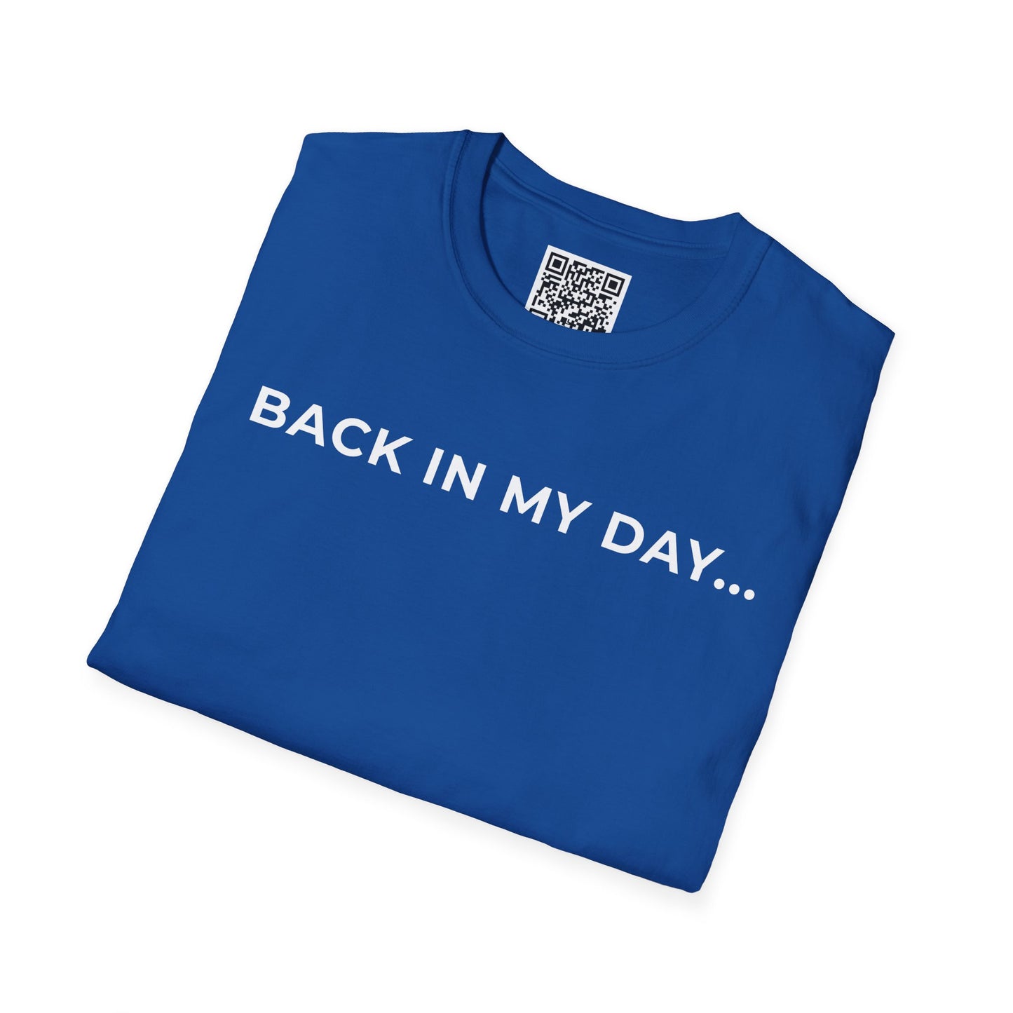 Back in My Day... Unisex T-Shirt