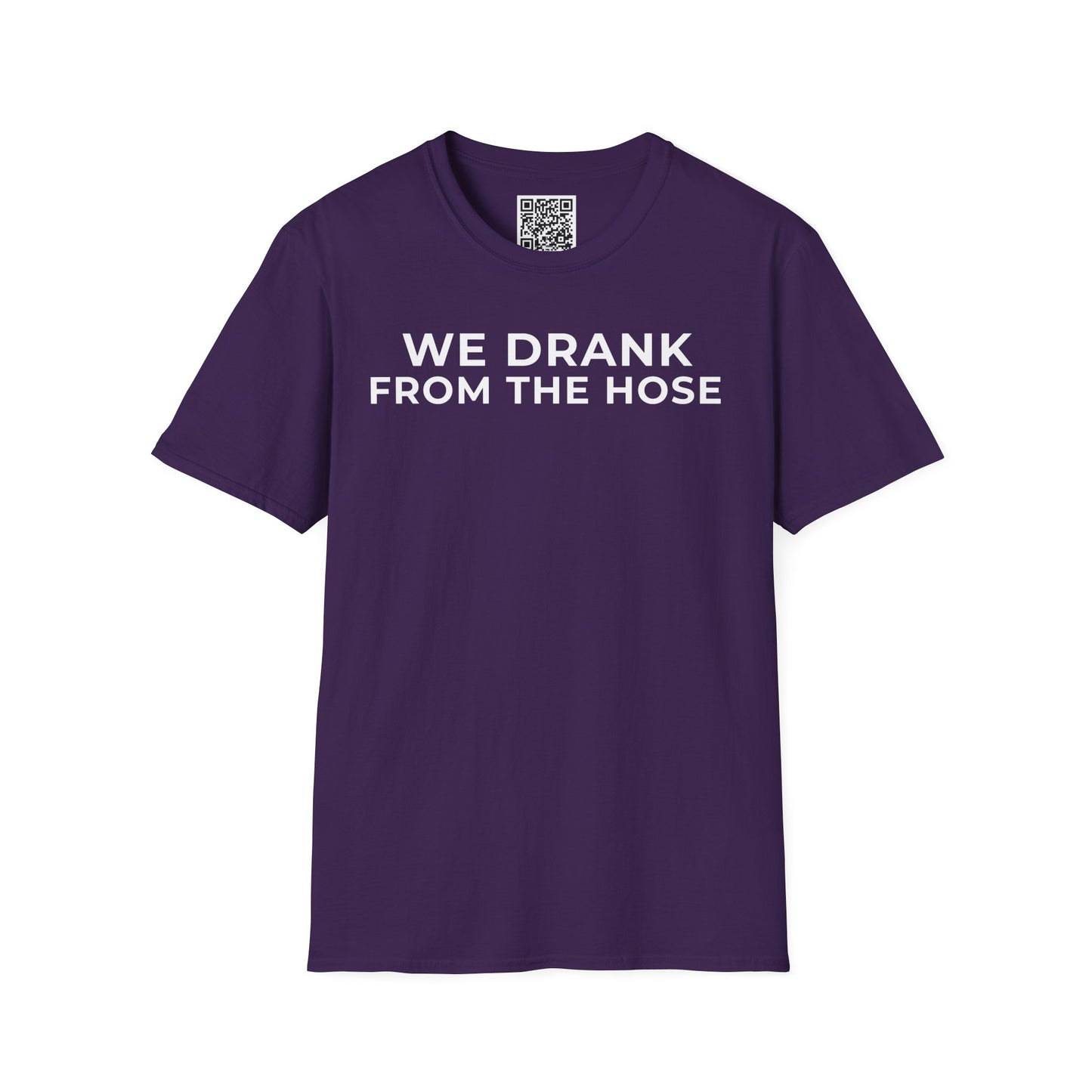 We Drank From the Hose Unisex T-Shirt
