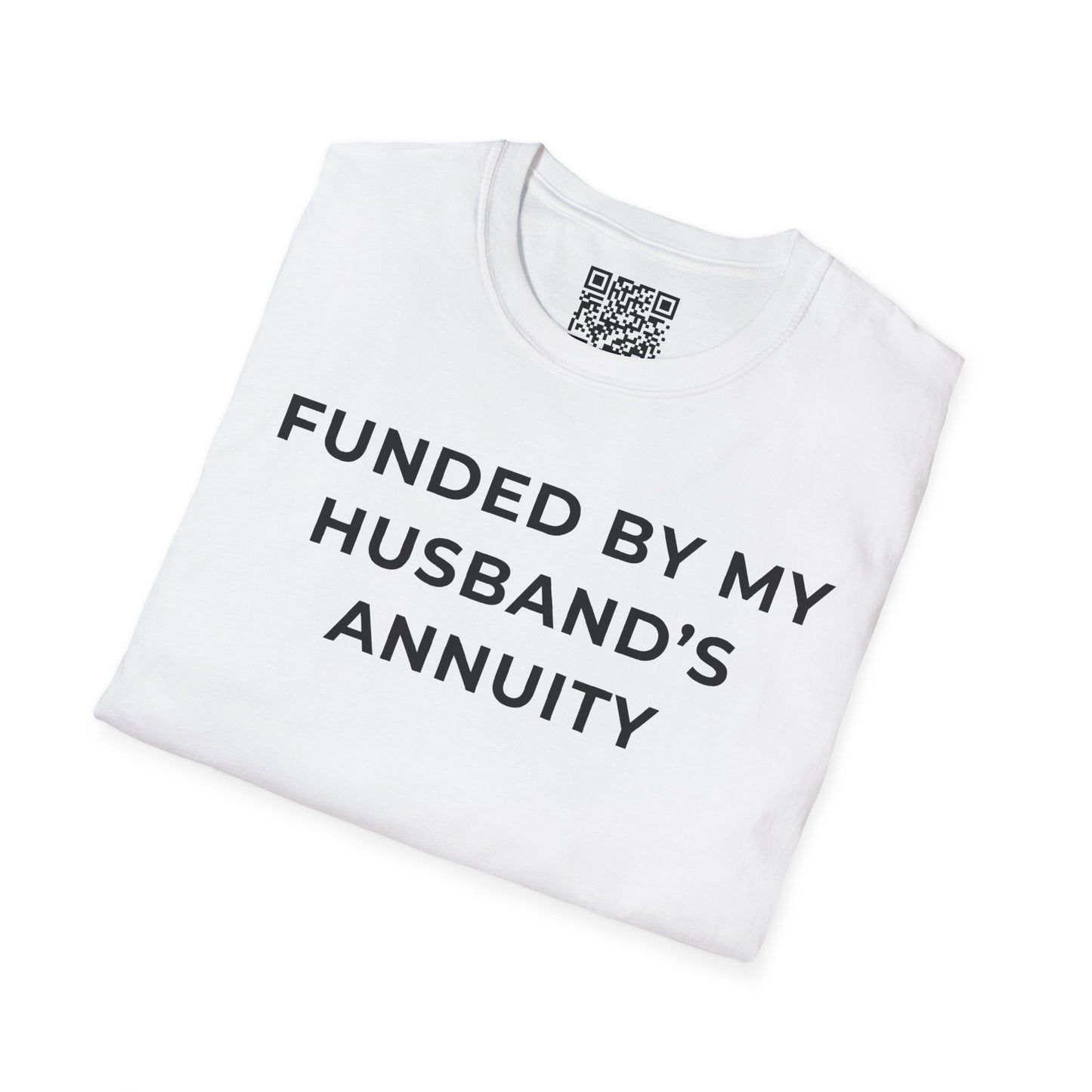 Funded by My Husband's Annuity Unisex T-Shirt