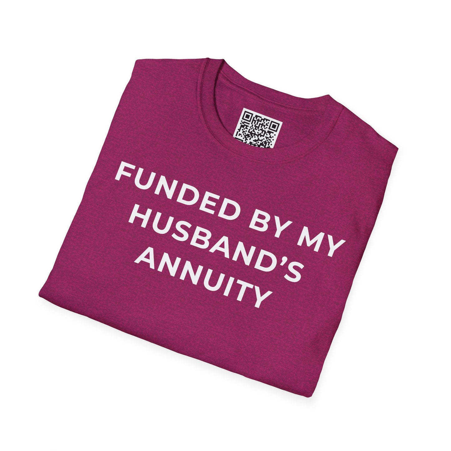 Funded by My Husband's Annuity Unisex T-Shirt