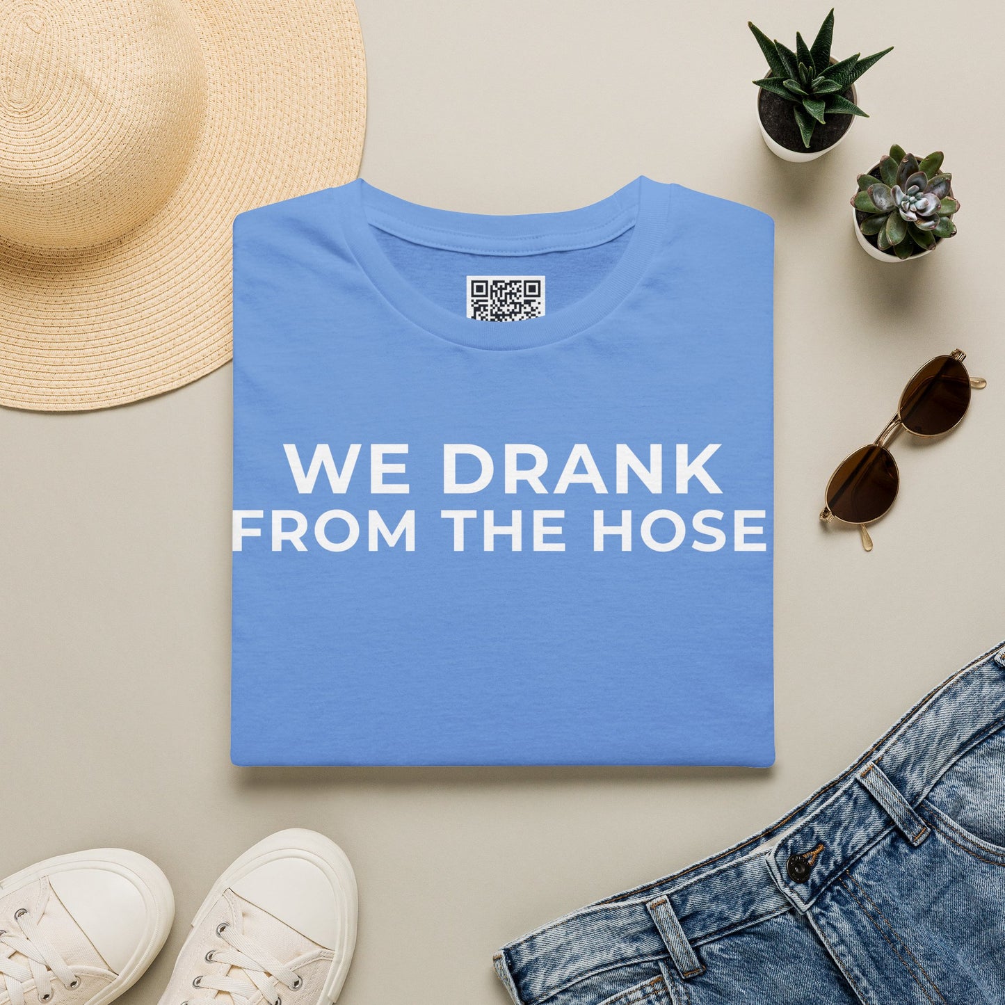 We Drank From the Hose Unisex T-Shirt