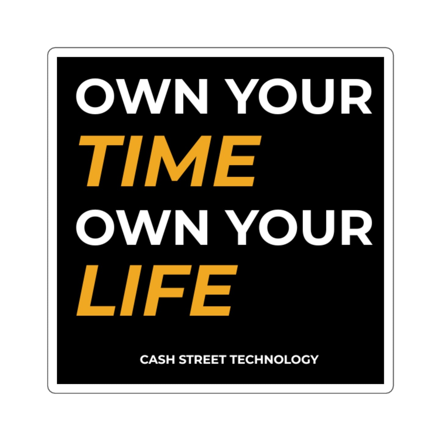 Own Your Time Own Your Life Square Sticker