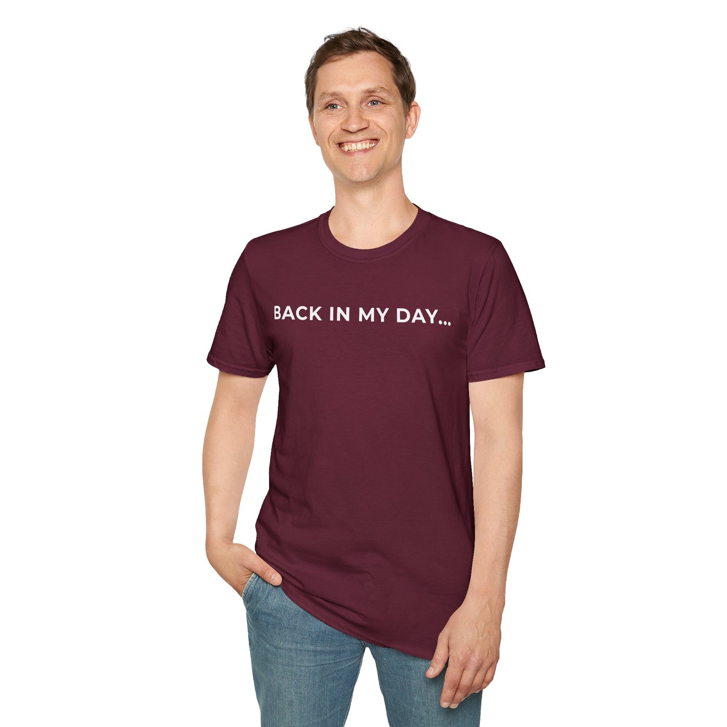 Back in My Day... Unisex T-Shirt