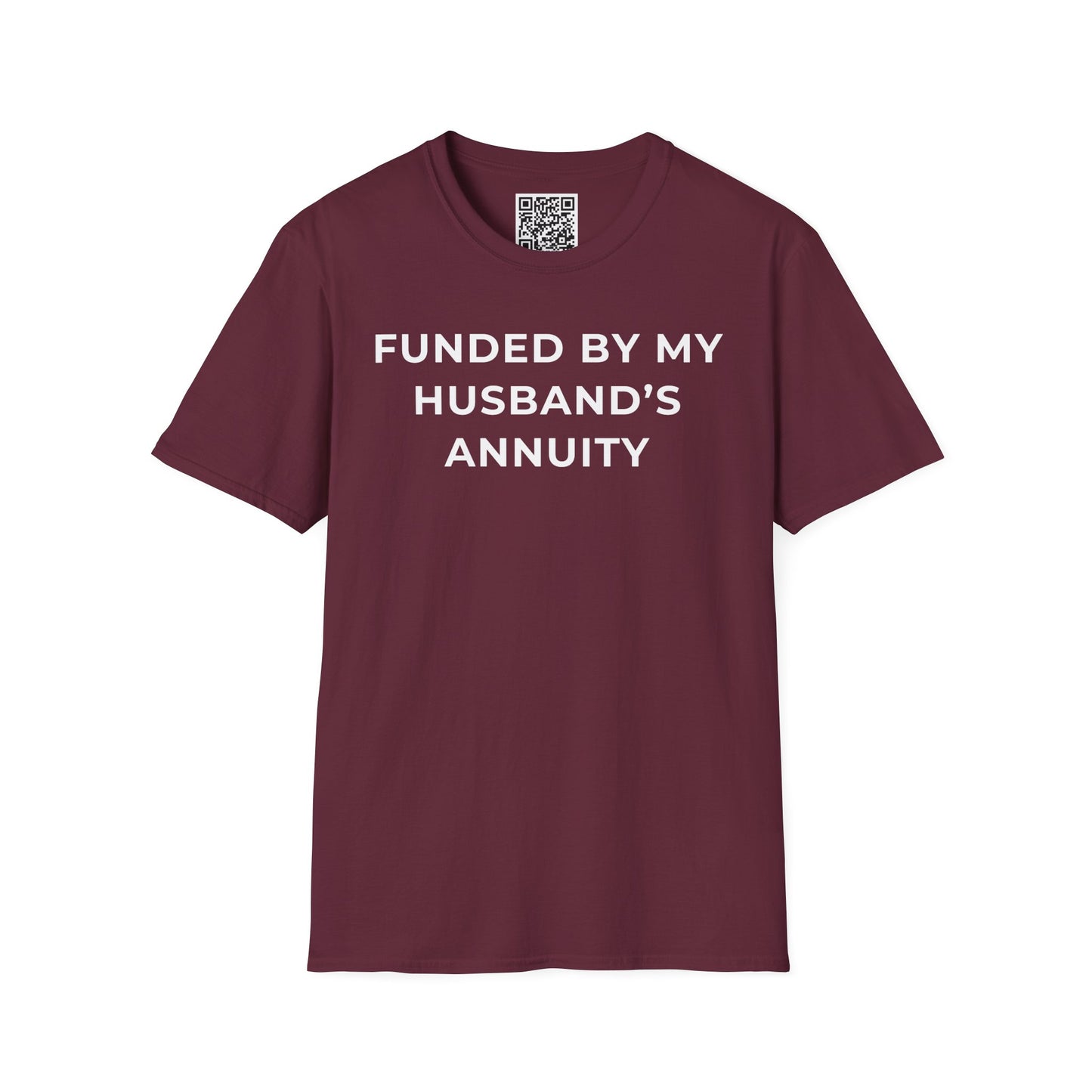 Funded by My Husband's Annuity Unisex T-Shirt