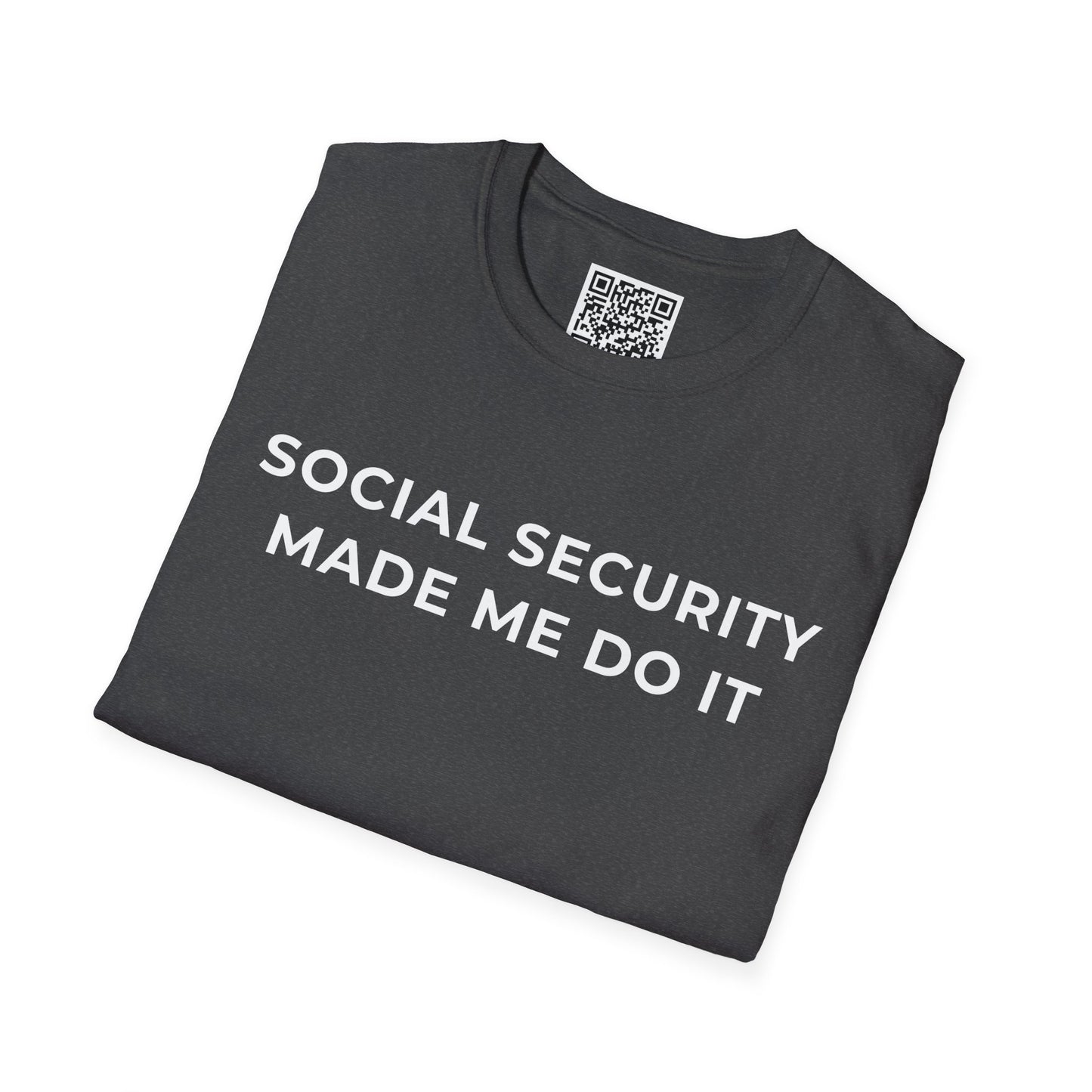 Social Security Made Me Do It Unisex T-Shirt