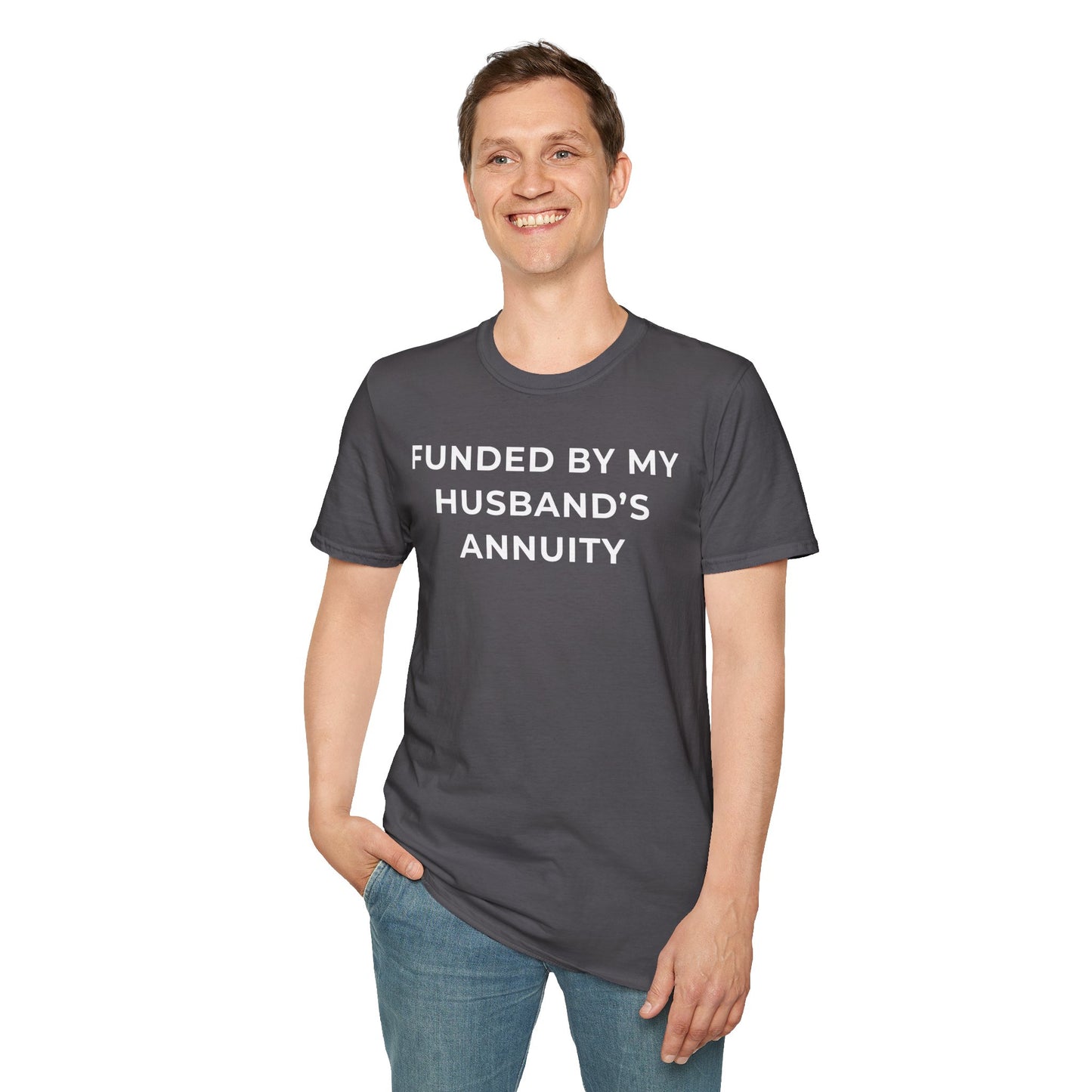 Funded by My Husband's Annuity Unisex T-Shirt