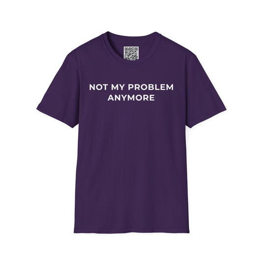 Not My Problem Anymore Unisex T-Shirt
