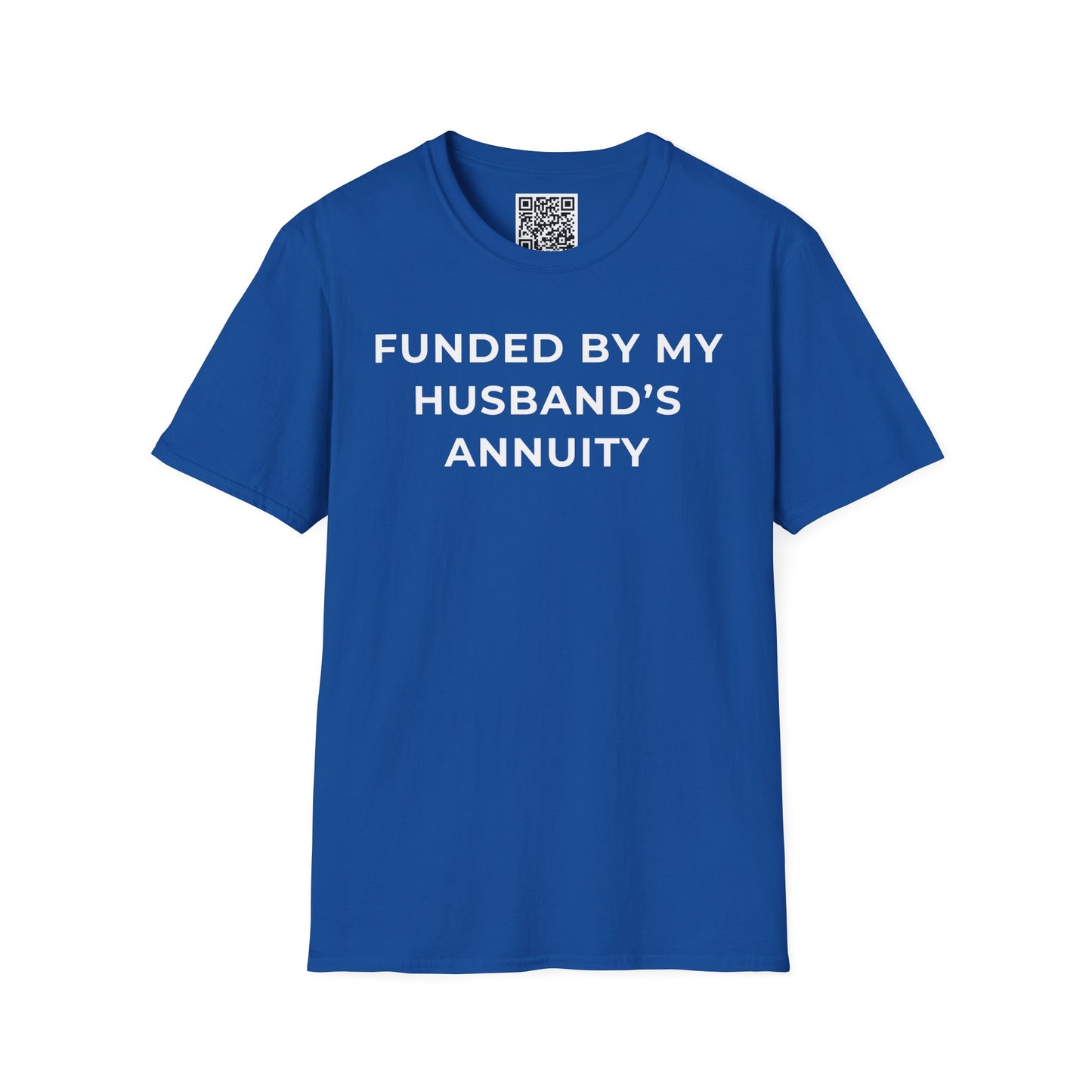 Funded by My Husband's Annuity Unisex T-Shirt