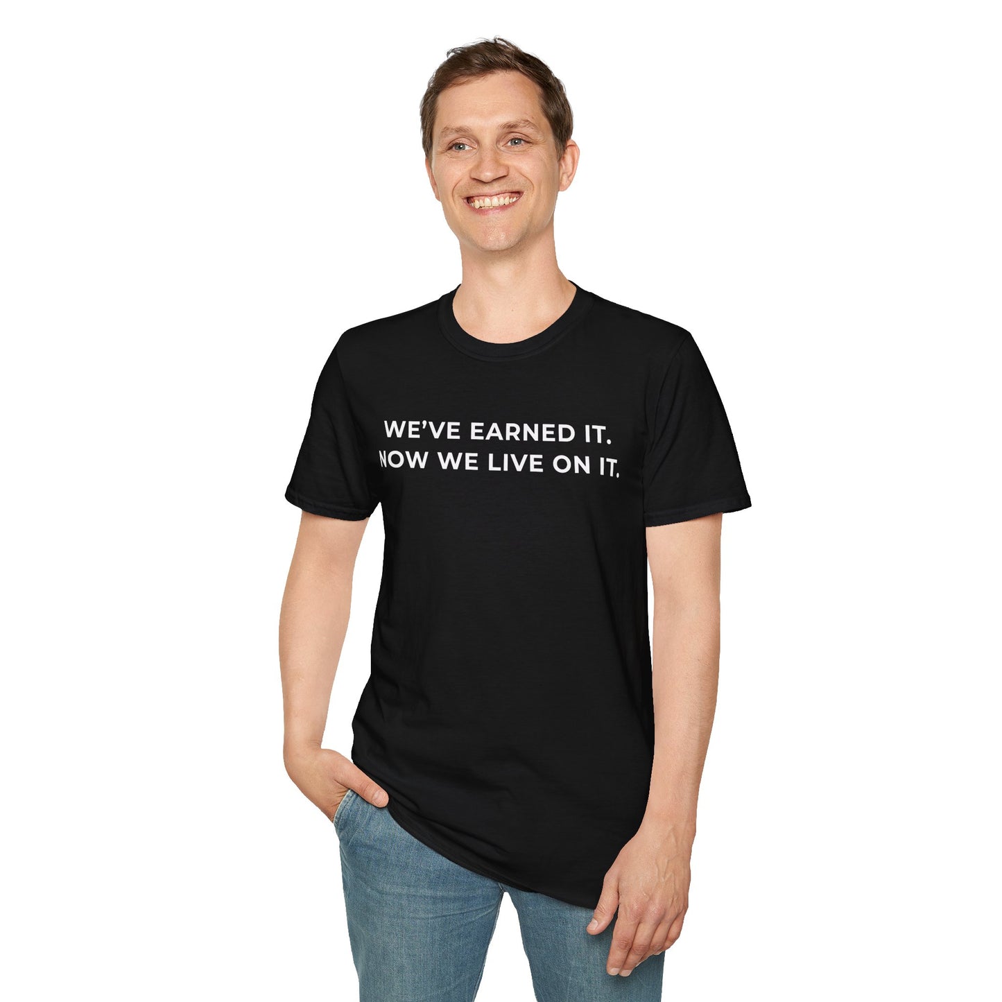 We've Earned It Unisex T-Shirt