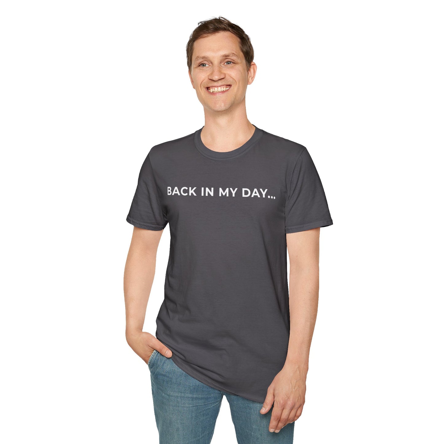 Back in My Day... Unisex T-Shirt