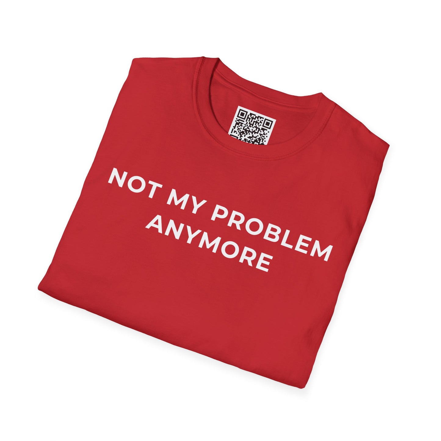 Not My Problem Anymore Unisex T-Shirt