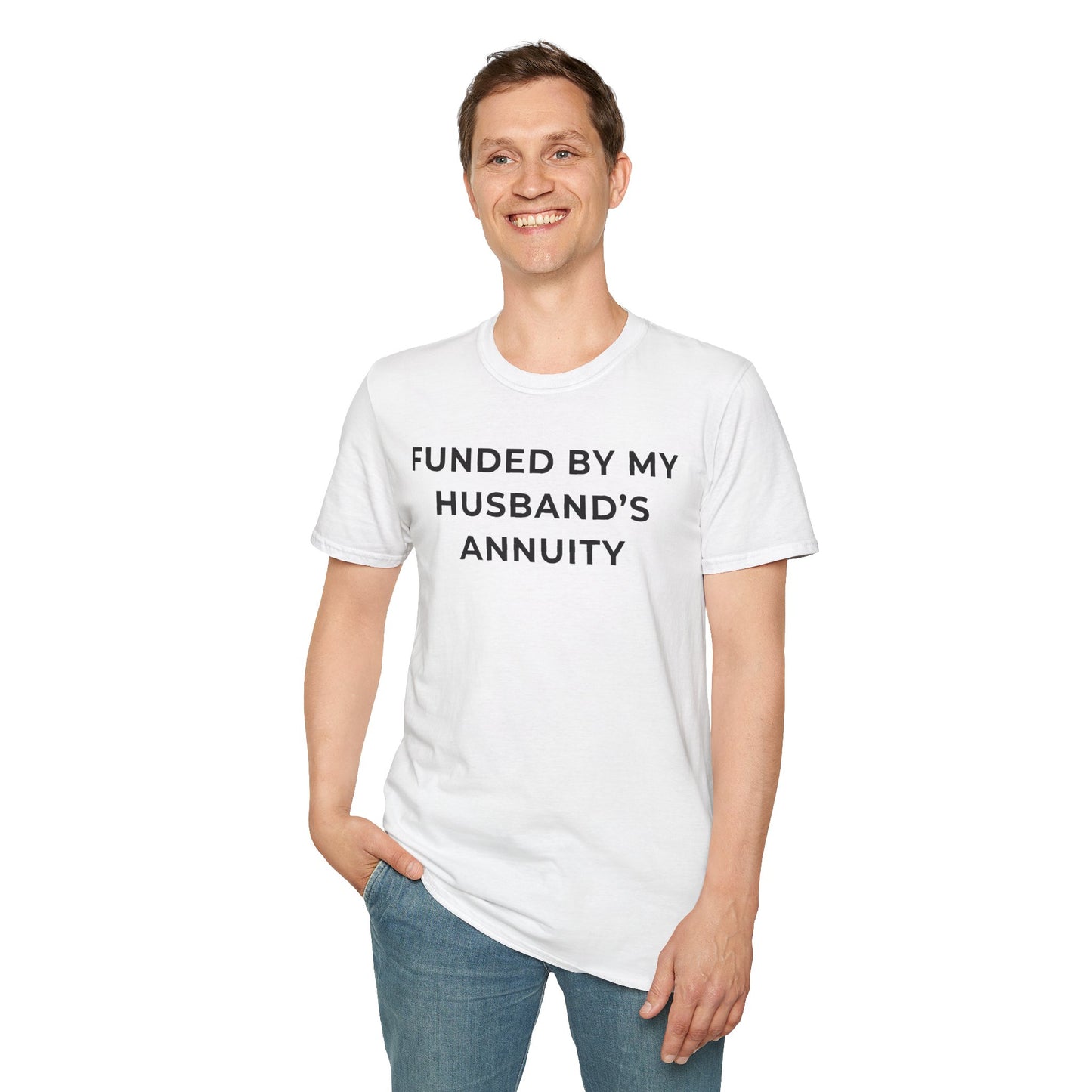 Funded by My Husband's Annuity Unisex T-Shirt