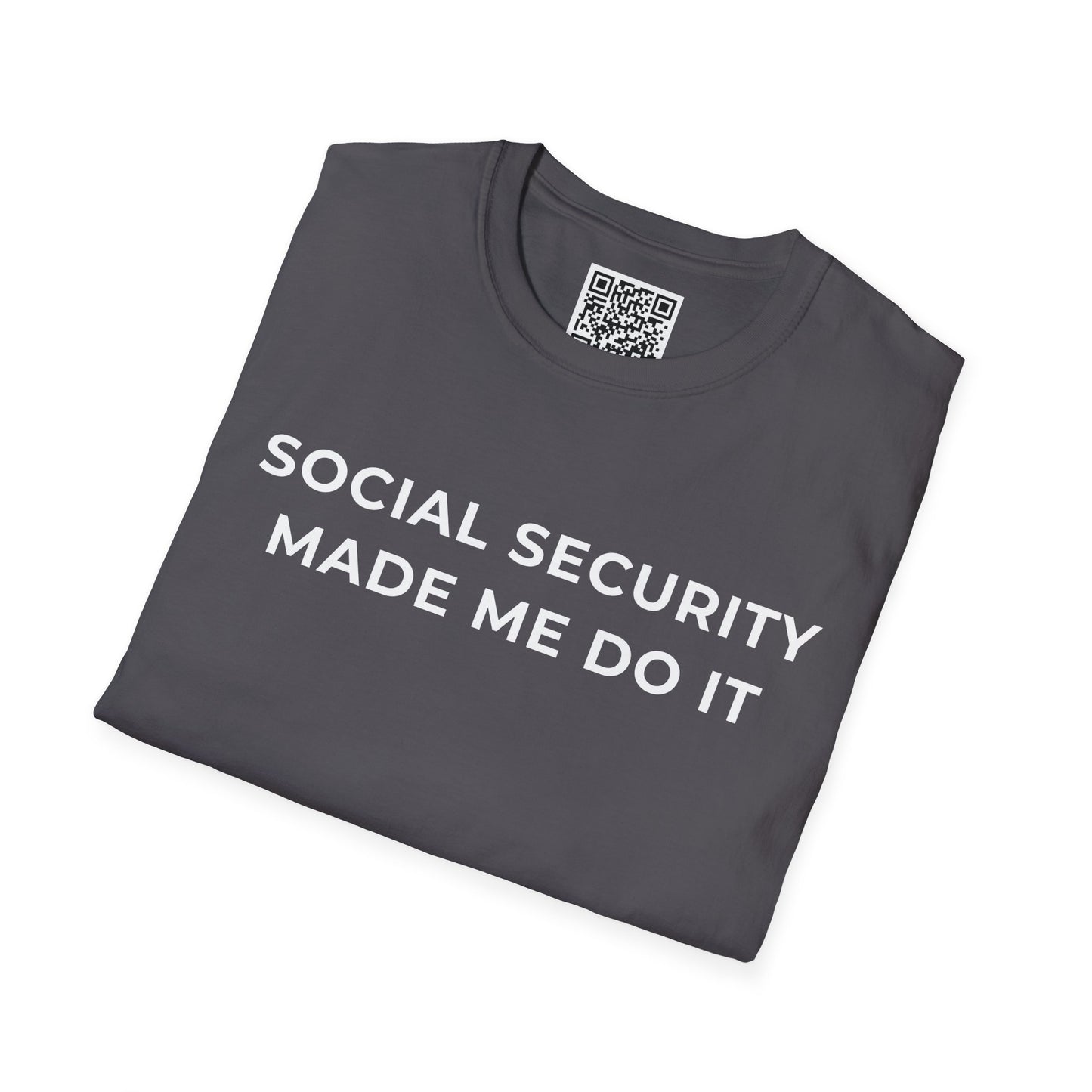 Social Security Made Me Do It Unisex T-Shirt