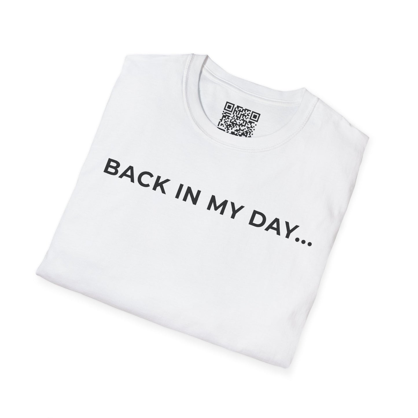 Back in My Day... Unisex T-Shirt