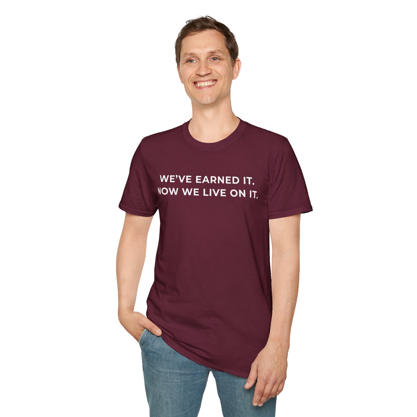 We've Earned It Unisex T-Shirt