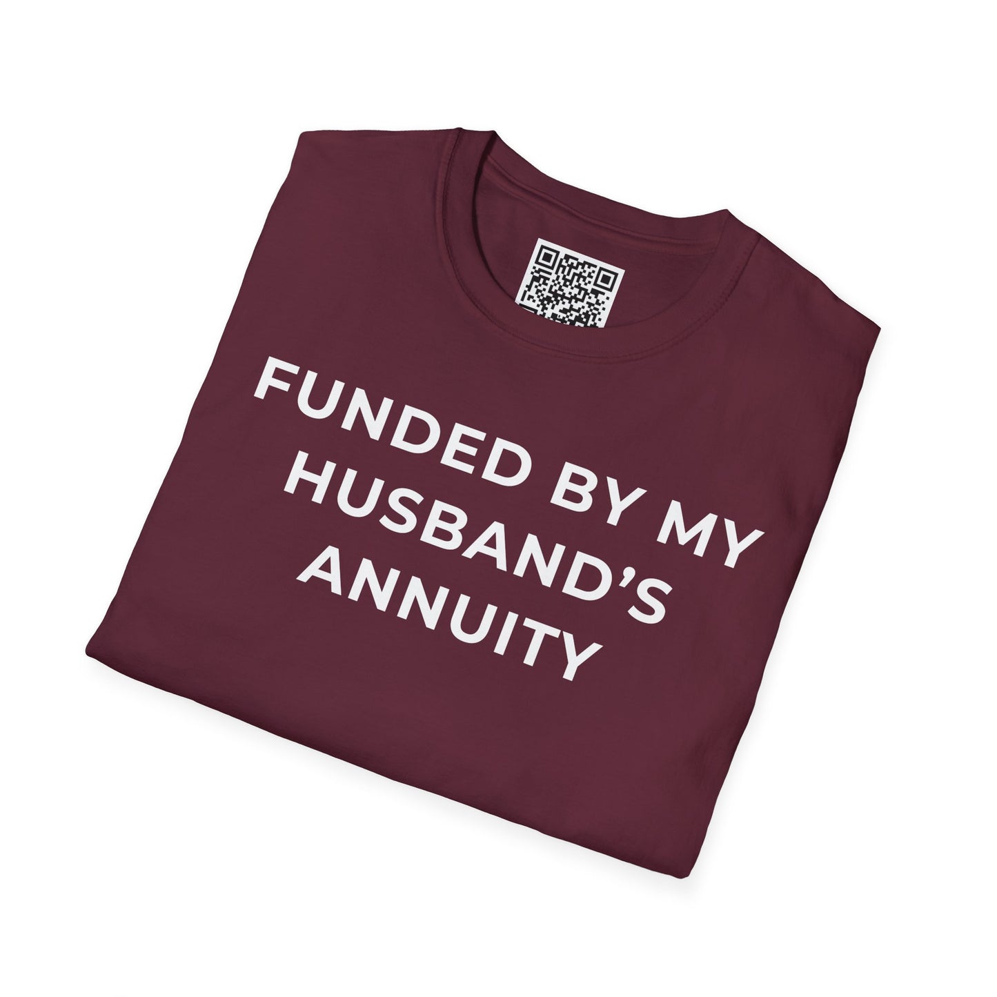 Funded by My Husband's Annuity Unisex T-Shirt