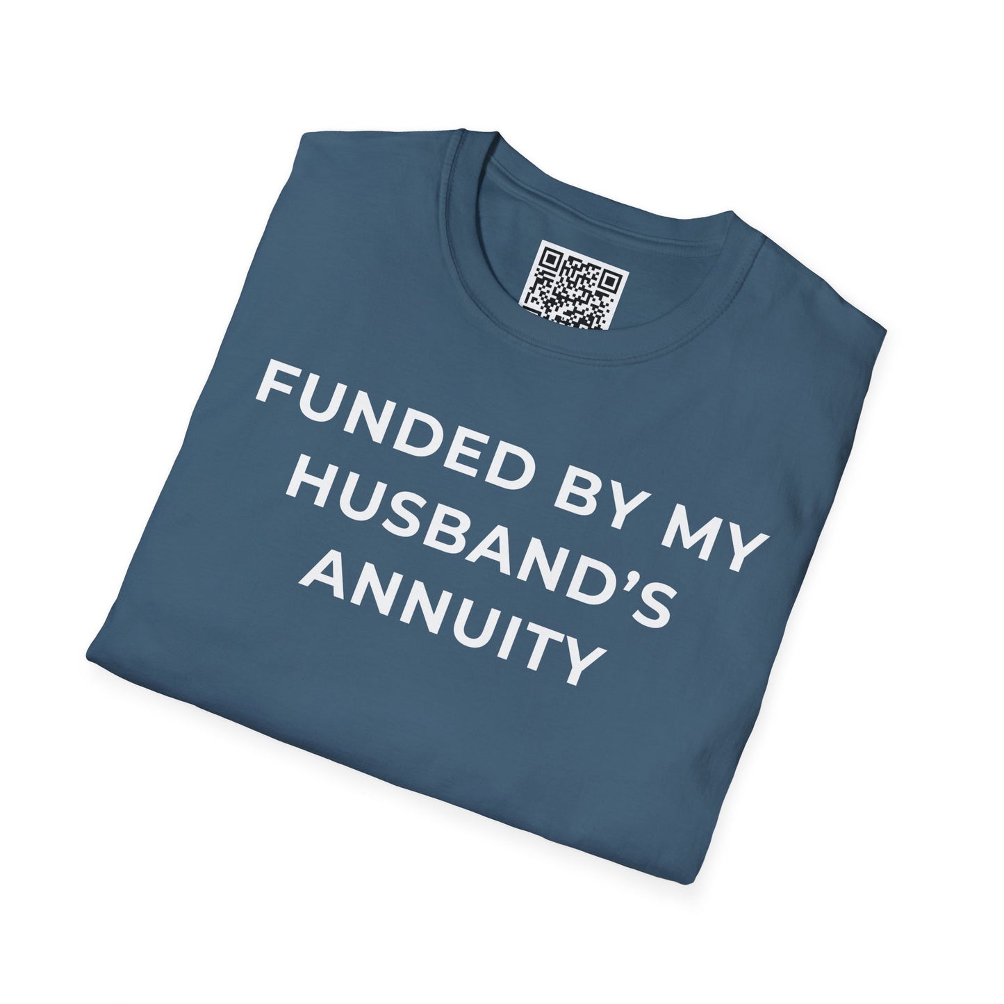 Funded by My Husband's Annuity Unisex T-Shirt