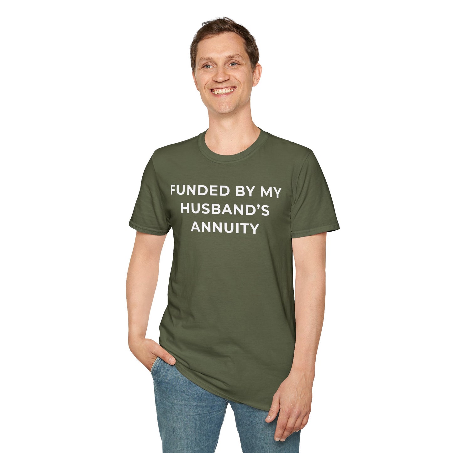 Funded by My Husband's Annuity Unisex T-Shirt