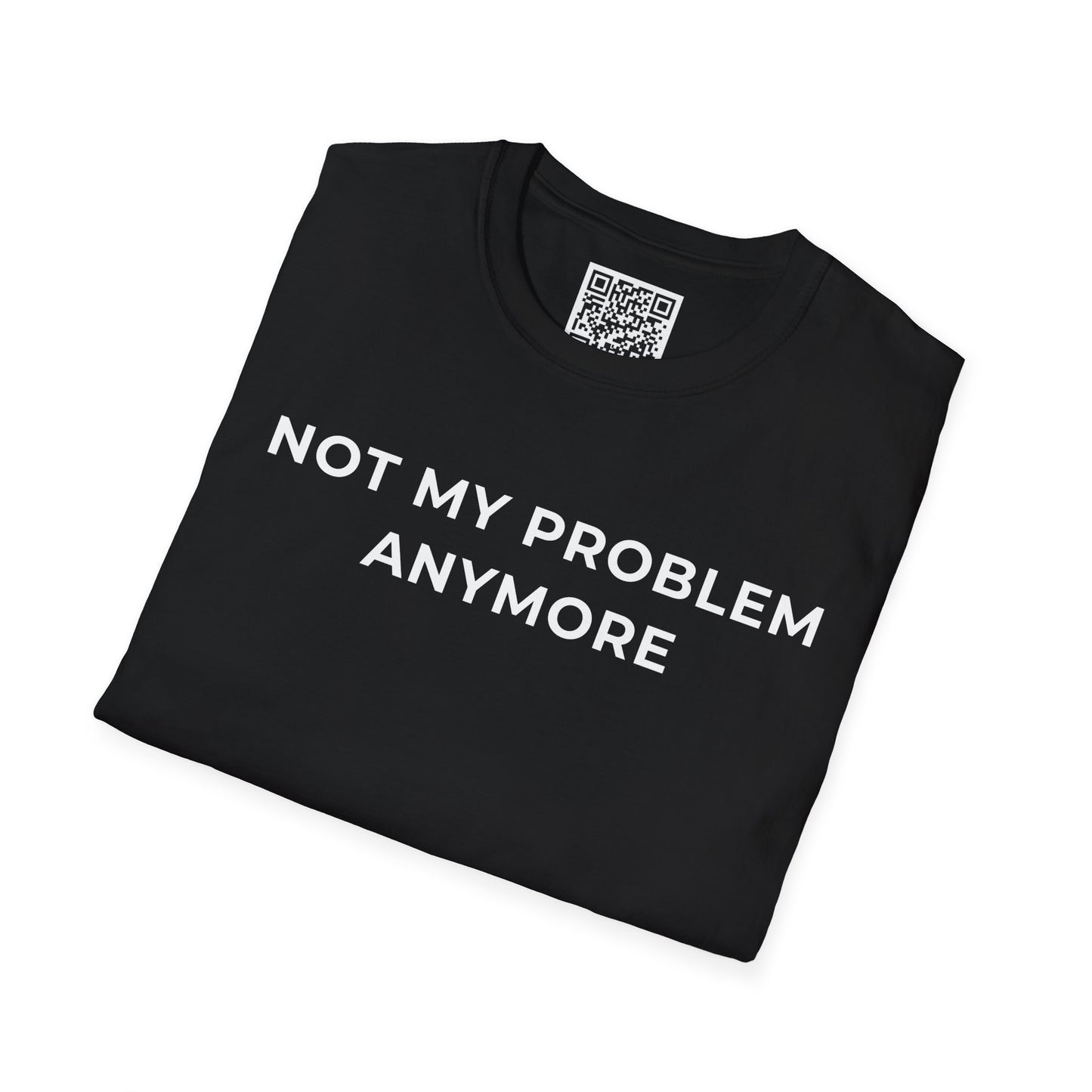 Not My Problem Anymore Unisex T-Shirt