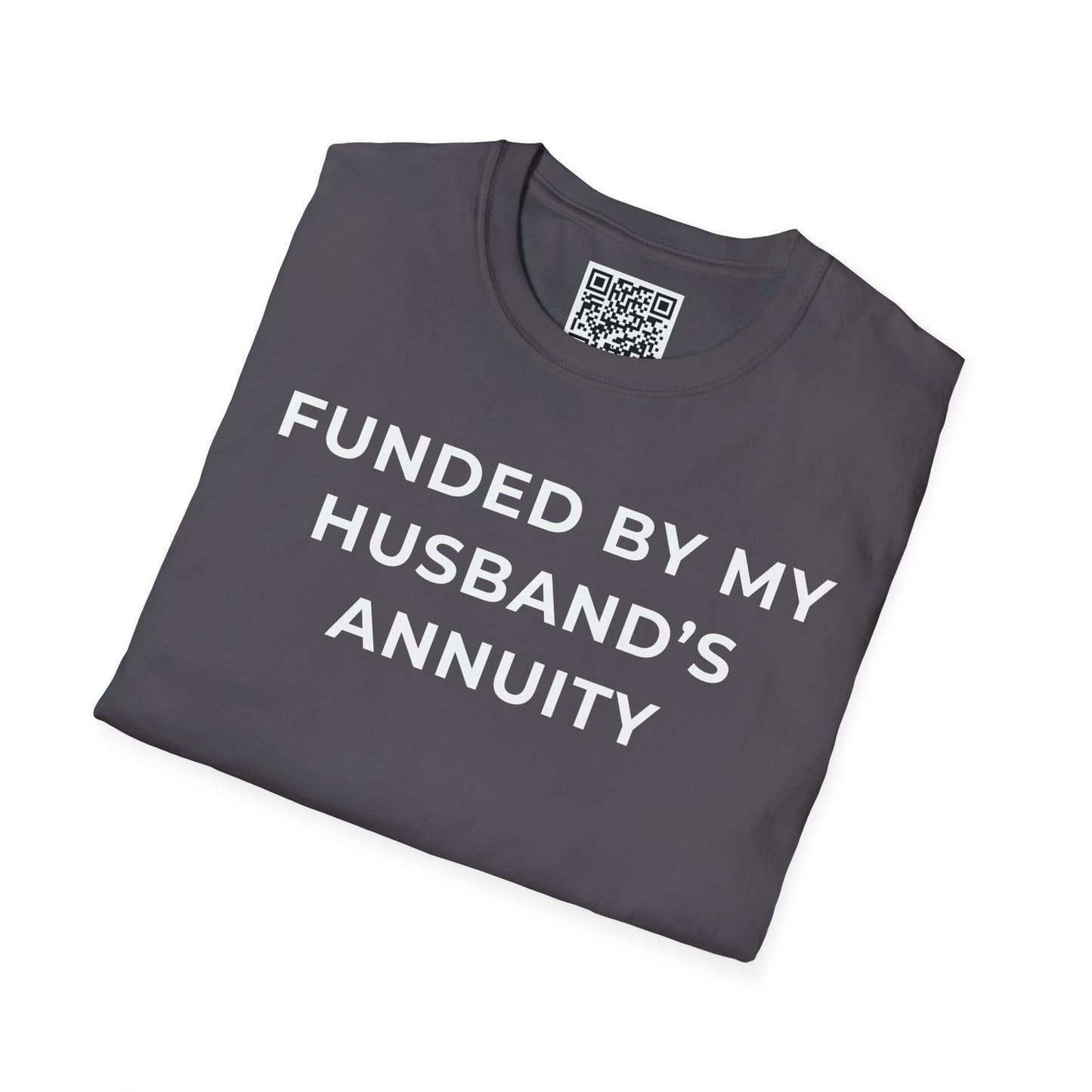 Funded by My Husband's Annuity Unisex T-Shirt