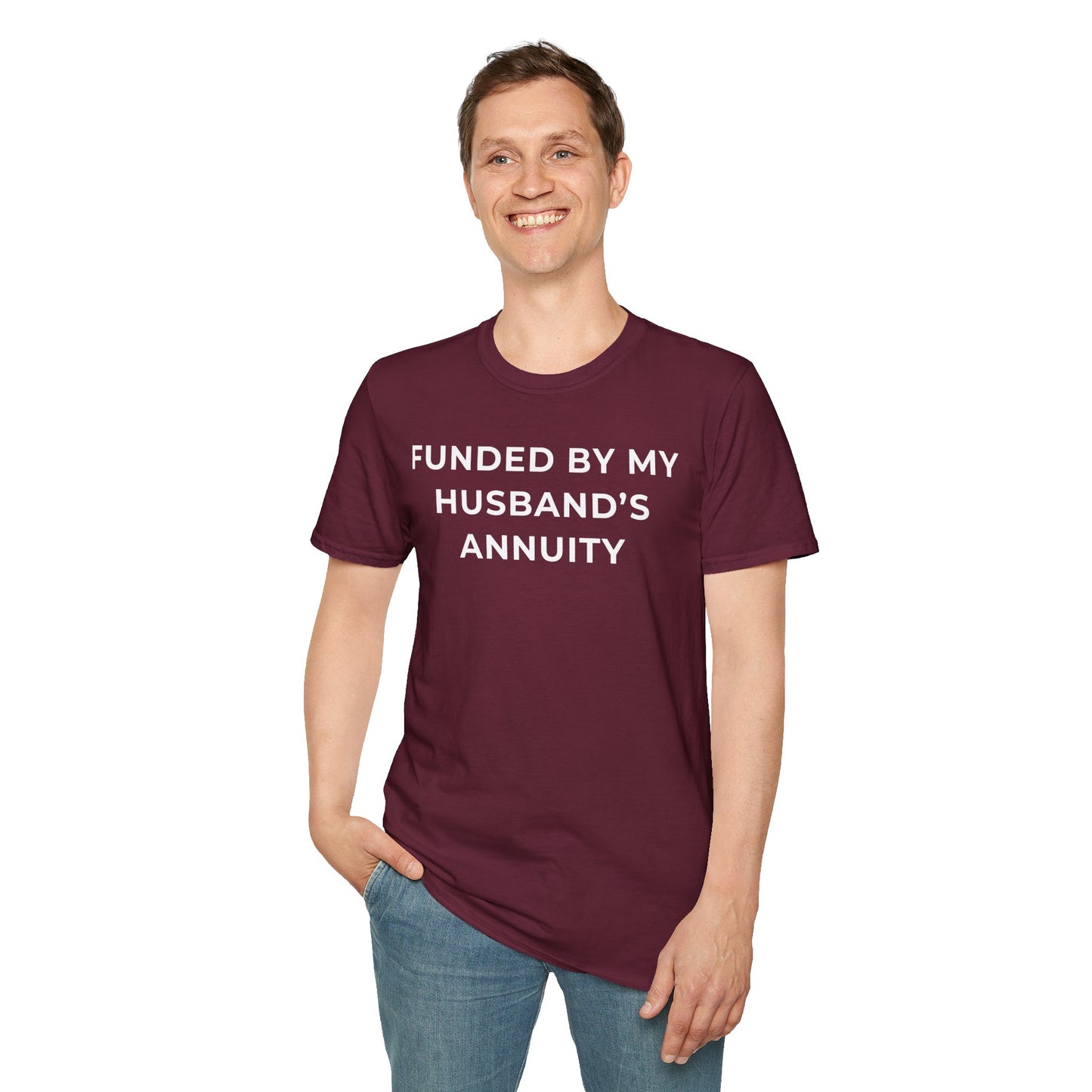 Funded by My Husband's Annuity Unisex T-Shirt