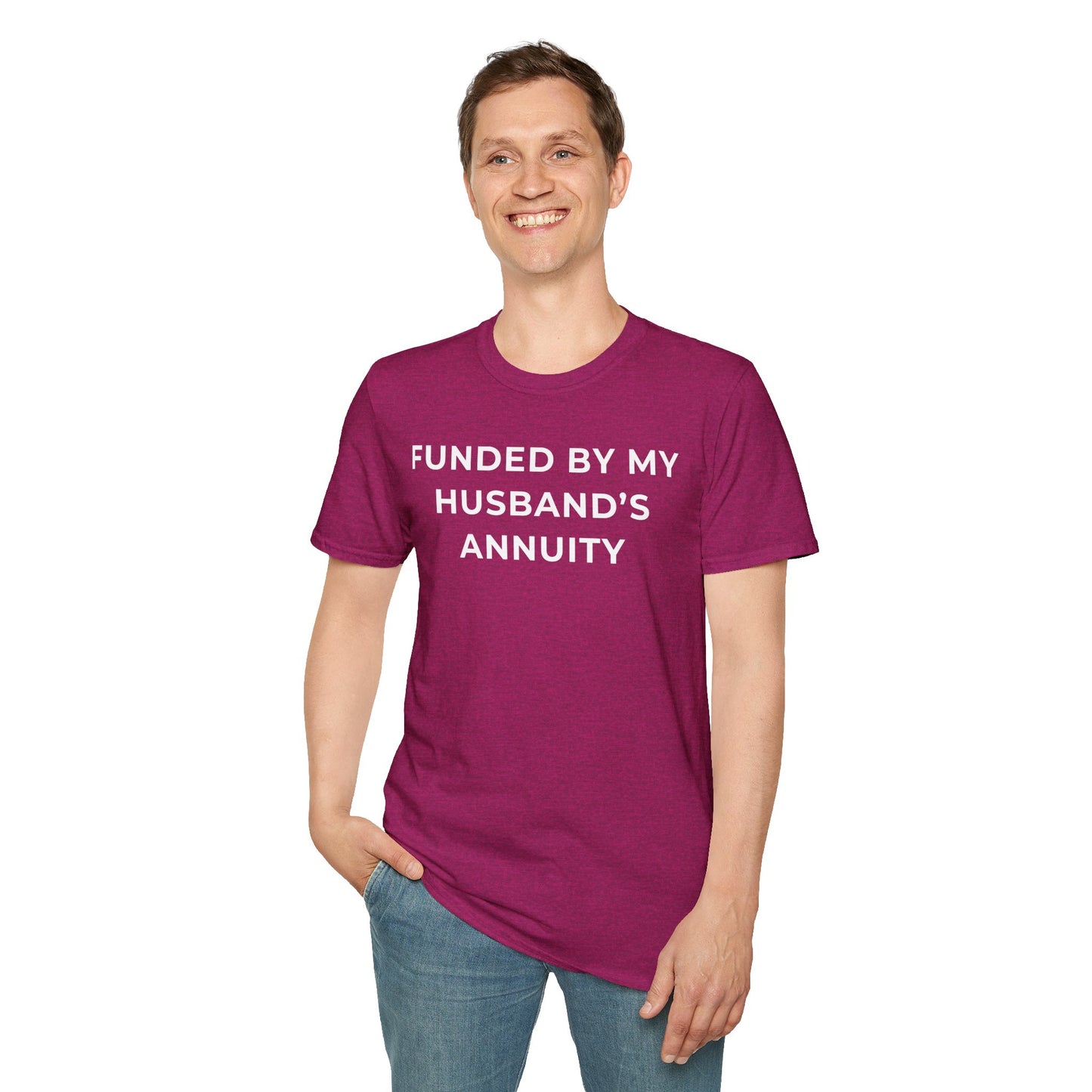 Funded by My Husband's Annuity Unisex T-Shirt