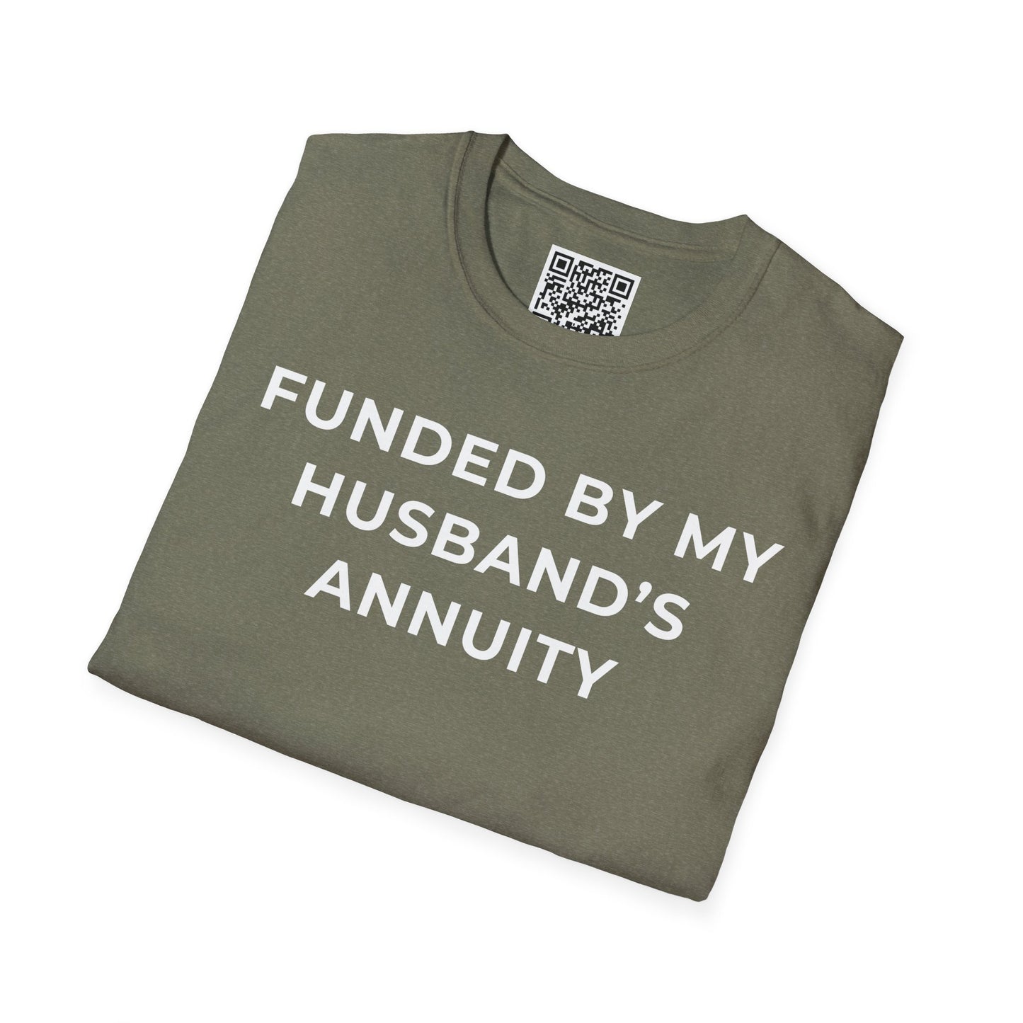 Funded by My Husband's Annuity Unisex T-Shirt